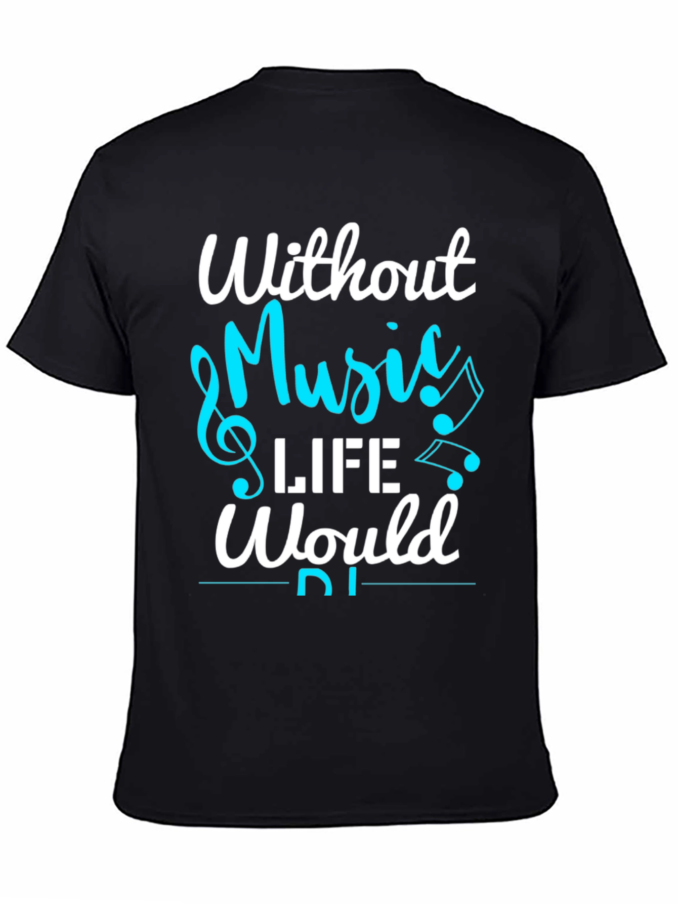 Without Music Life Would Be Flat T-Shirt