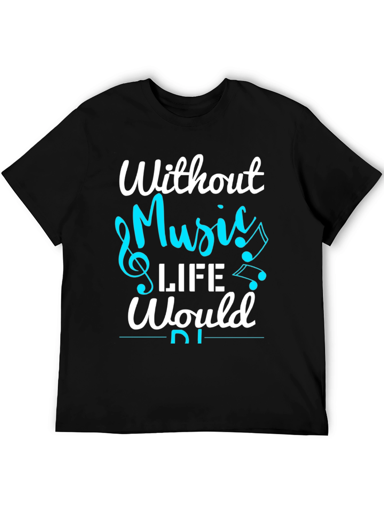 Without Music Life Would Be Flat T-Shirt