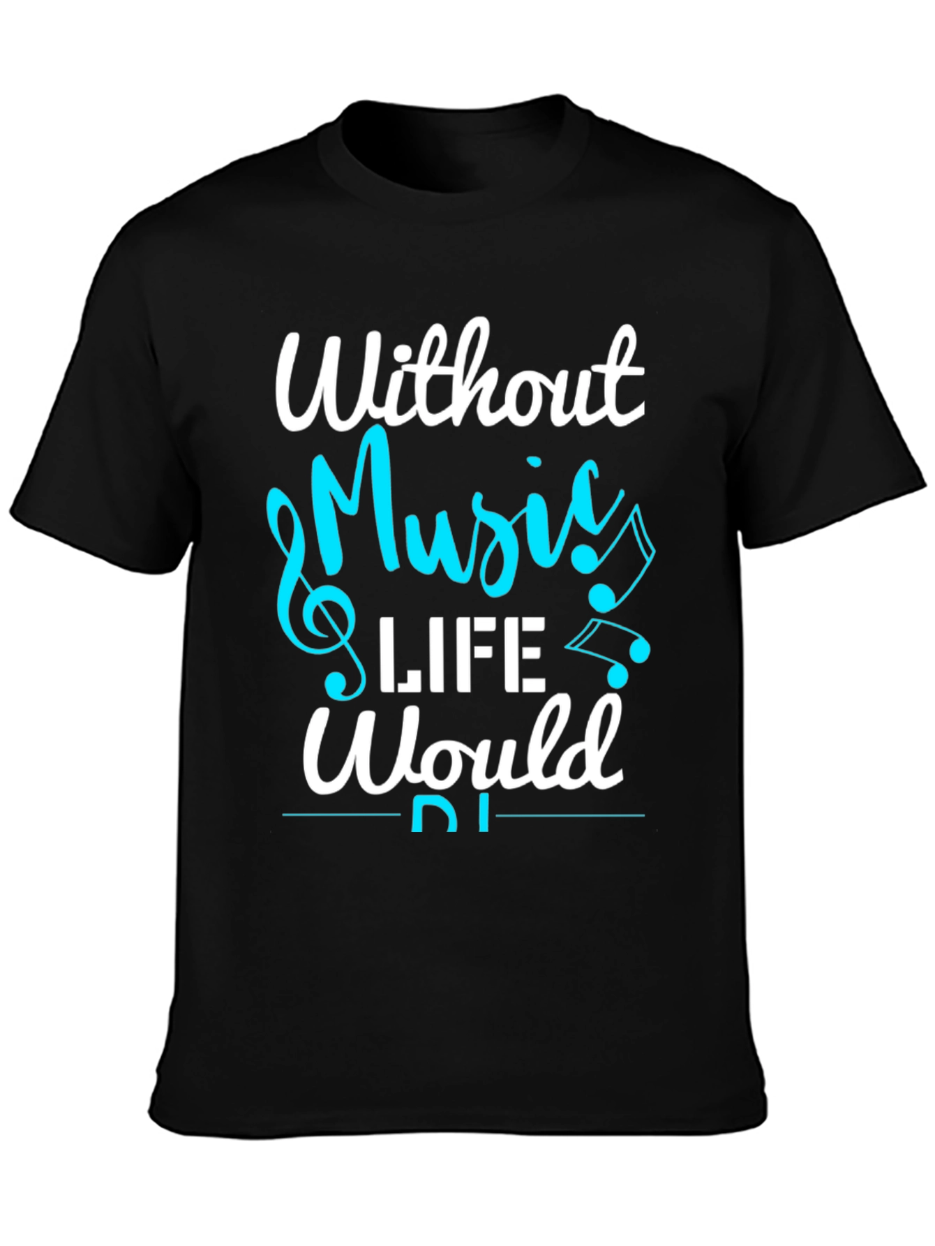 Without Music Life Would Be Flat T-Shirt