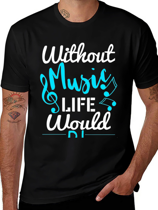 Without Music Life Would Be Flat T-Shirt