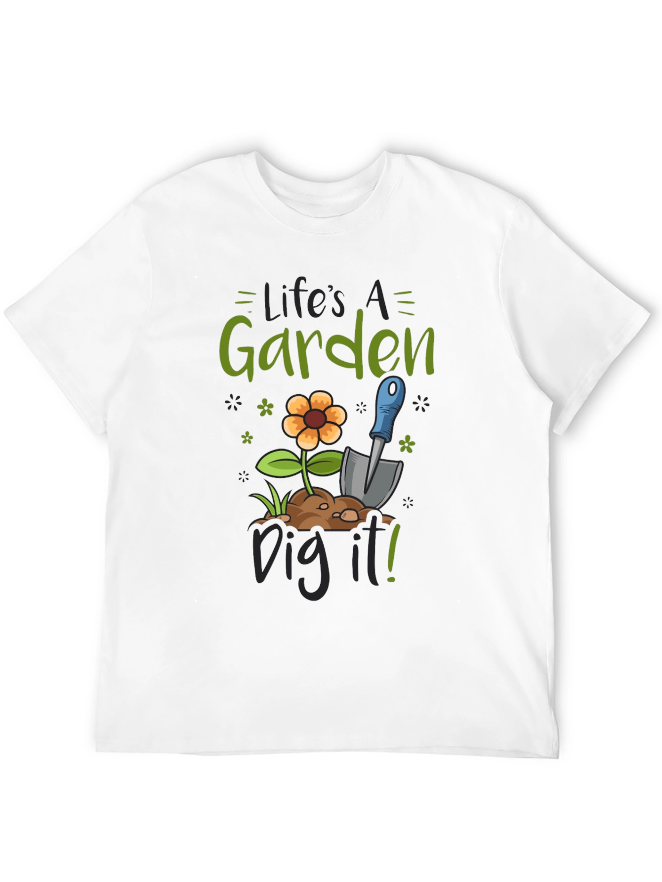 Lifes a Garden Dig It! Graphic Tee