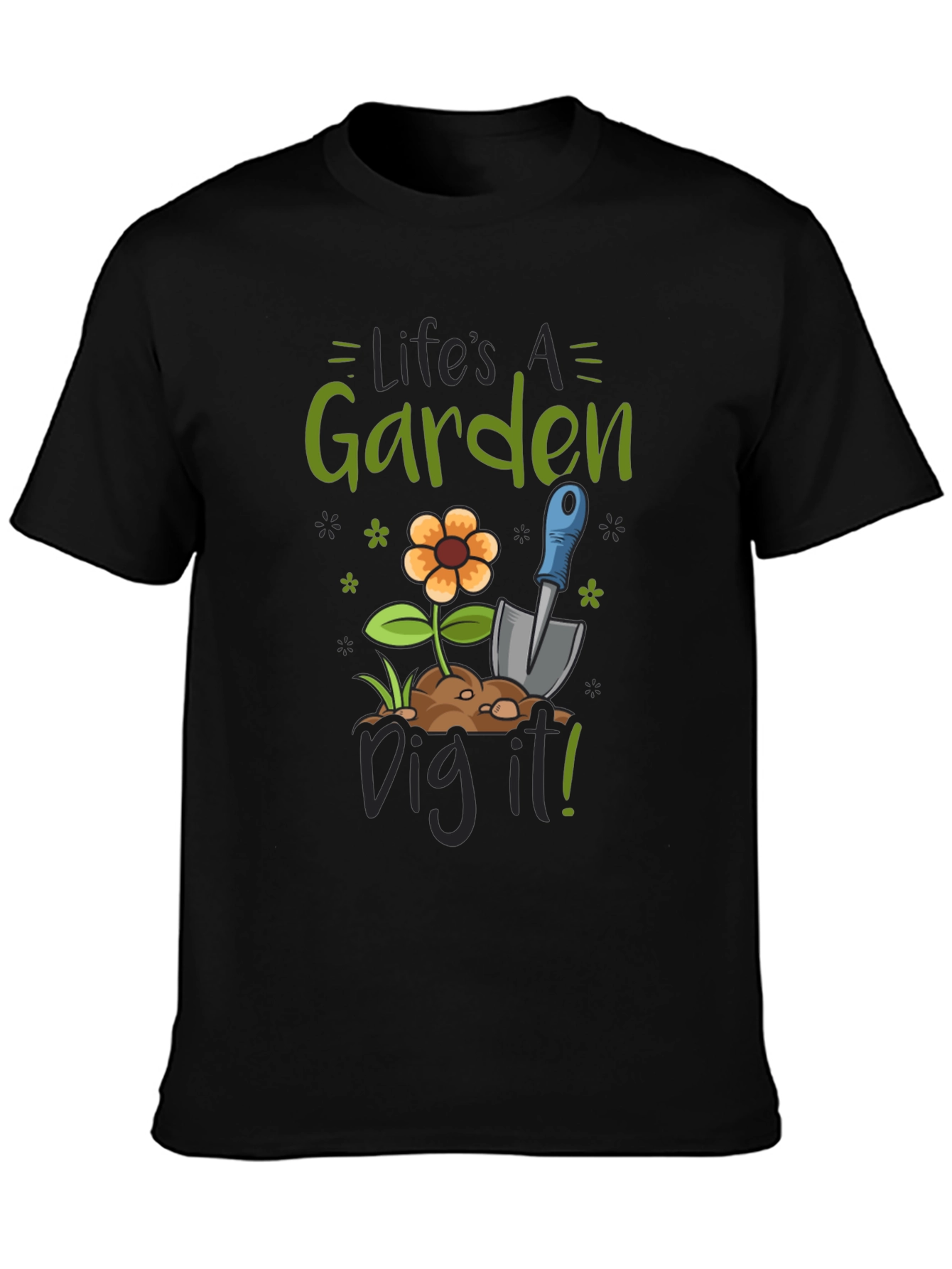 Lifes a Garden Dig It! Graphic Tee
