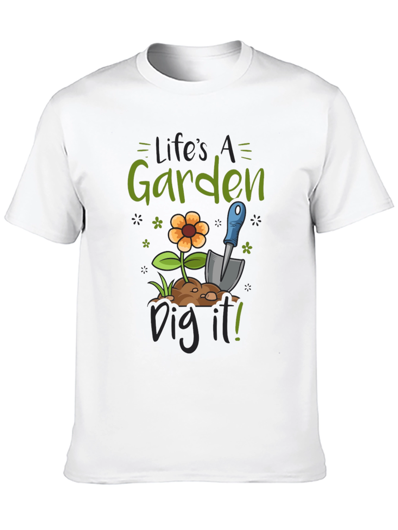 Lifes a Garden Dig It! Graphic Tee
