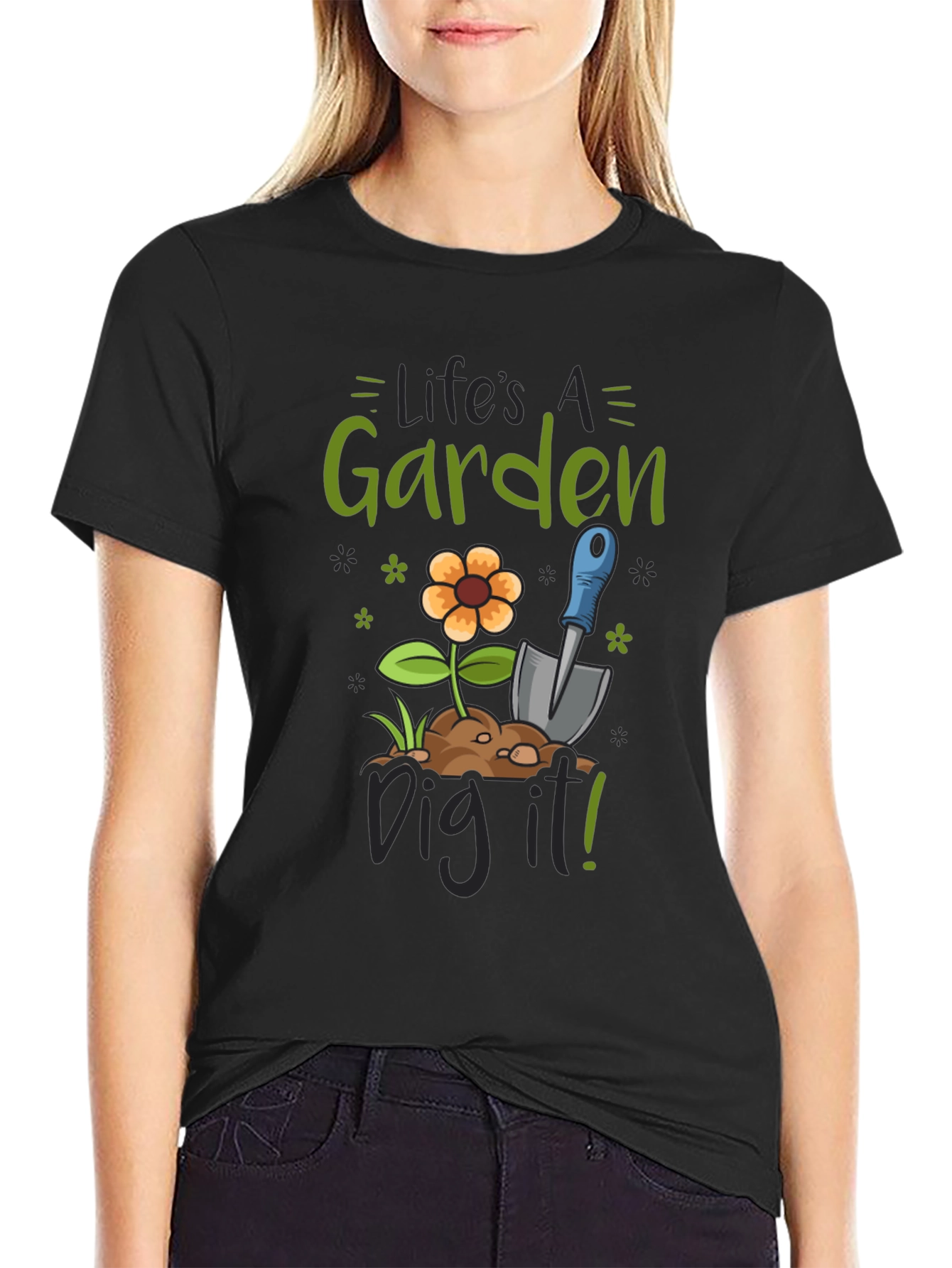 Lifes a Garden Dig It! Graphic Tee