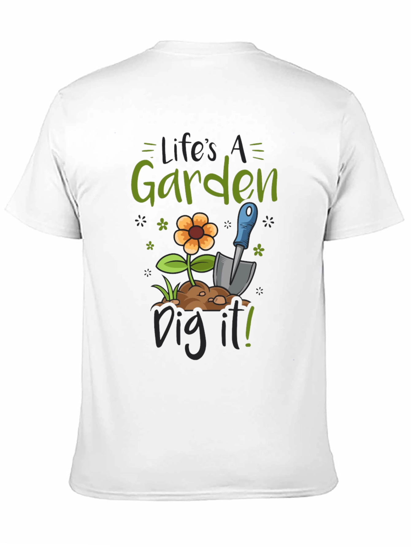 Lifes a Garden Dig It! Graphic Tee