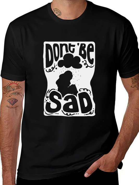 Dont Be Sad Graphic Tee - Stylish Comfort