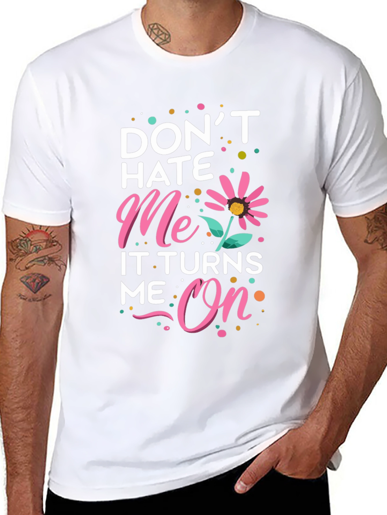 Dont Hate Me It Turns Me On Black T-Shirt