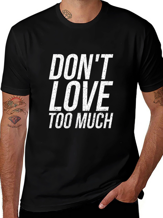 Dont Love Too Much Black T-Shirt