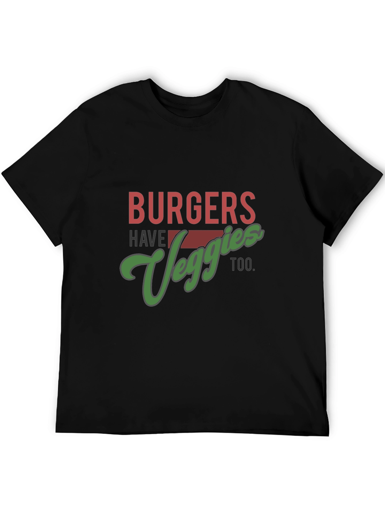 Burgers Have Veggies Too T-Shirt