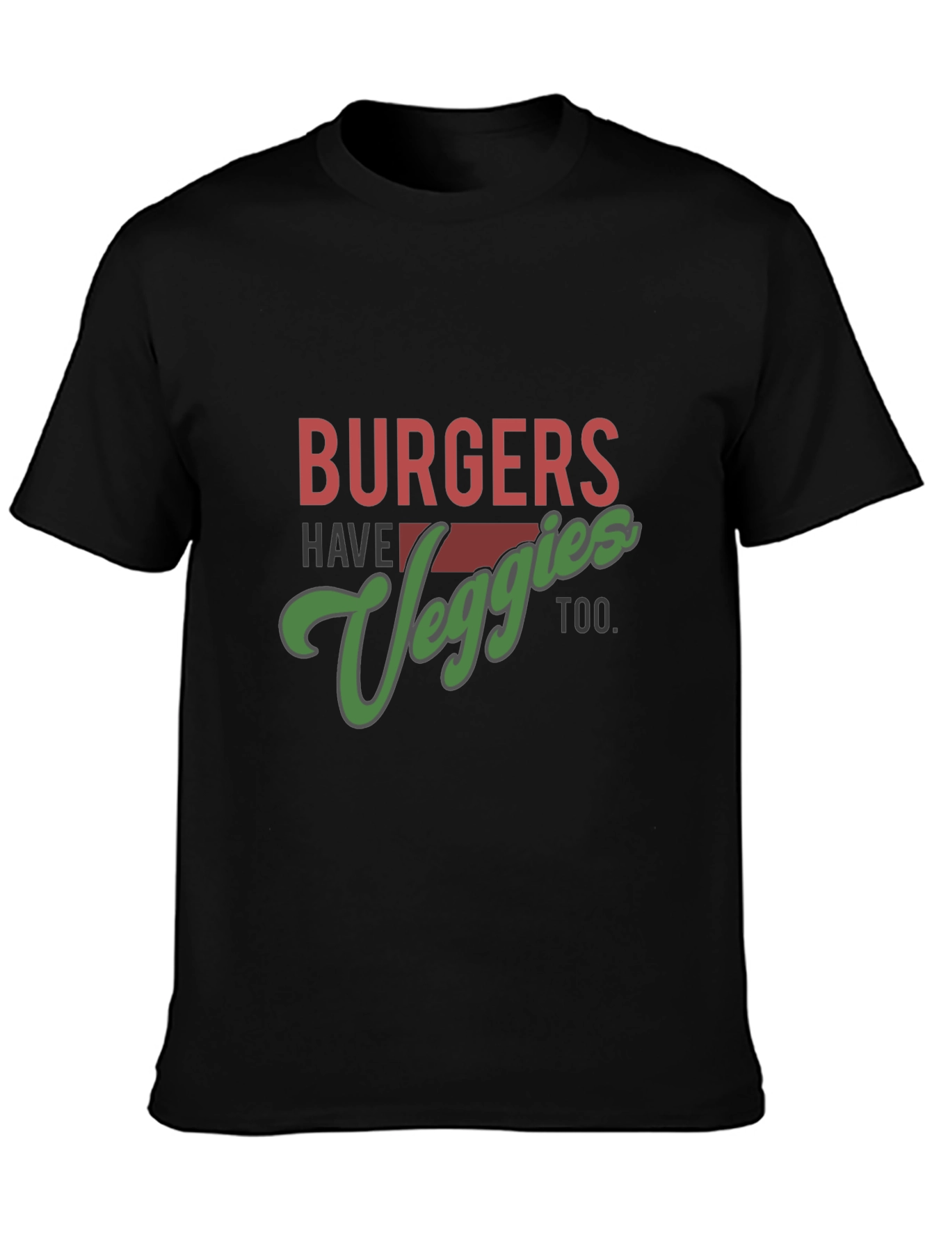 Burgers Have Veggies Too T-Shirt