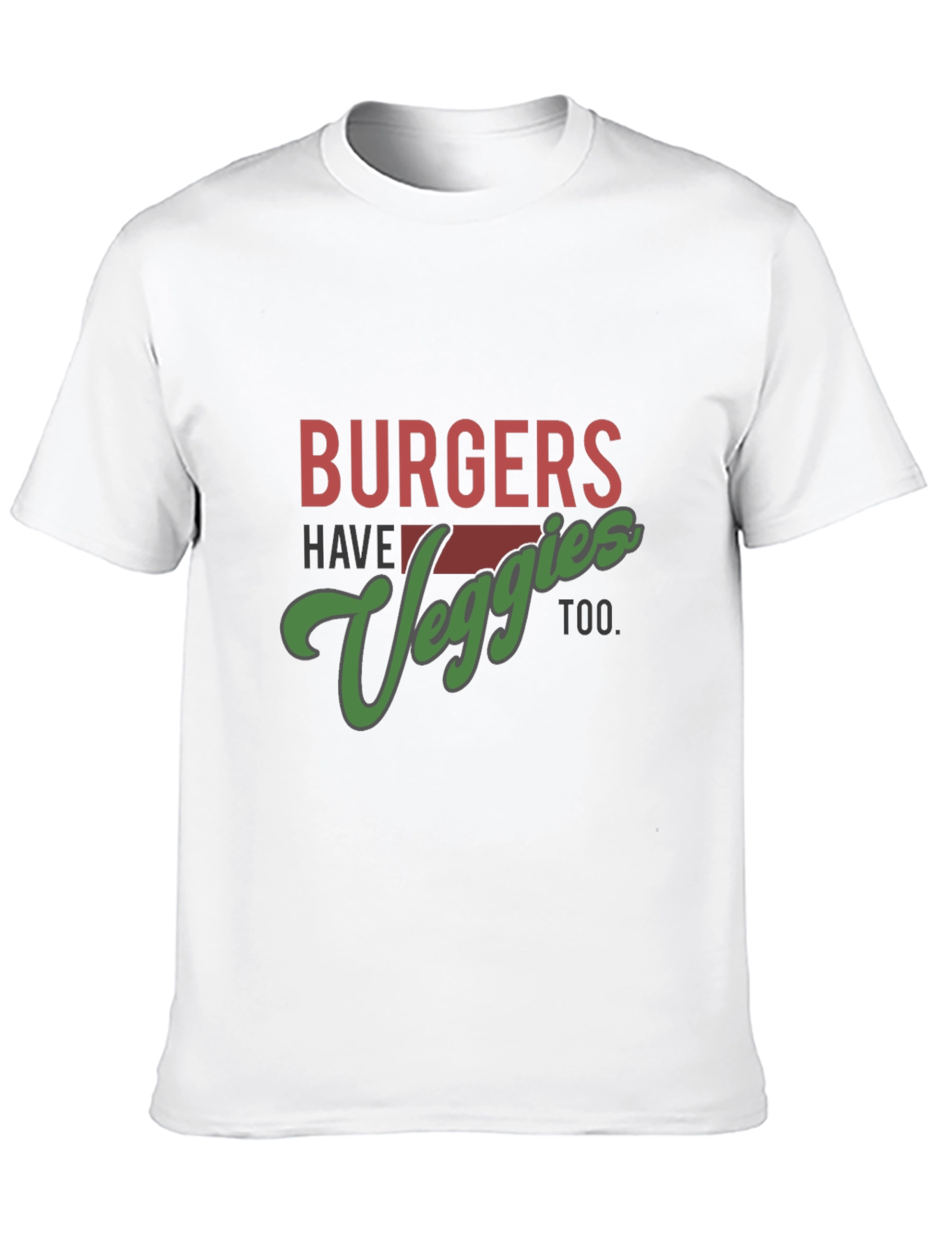 Burgers Have Veggies Too T-Shirt
