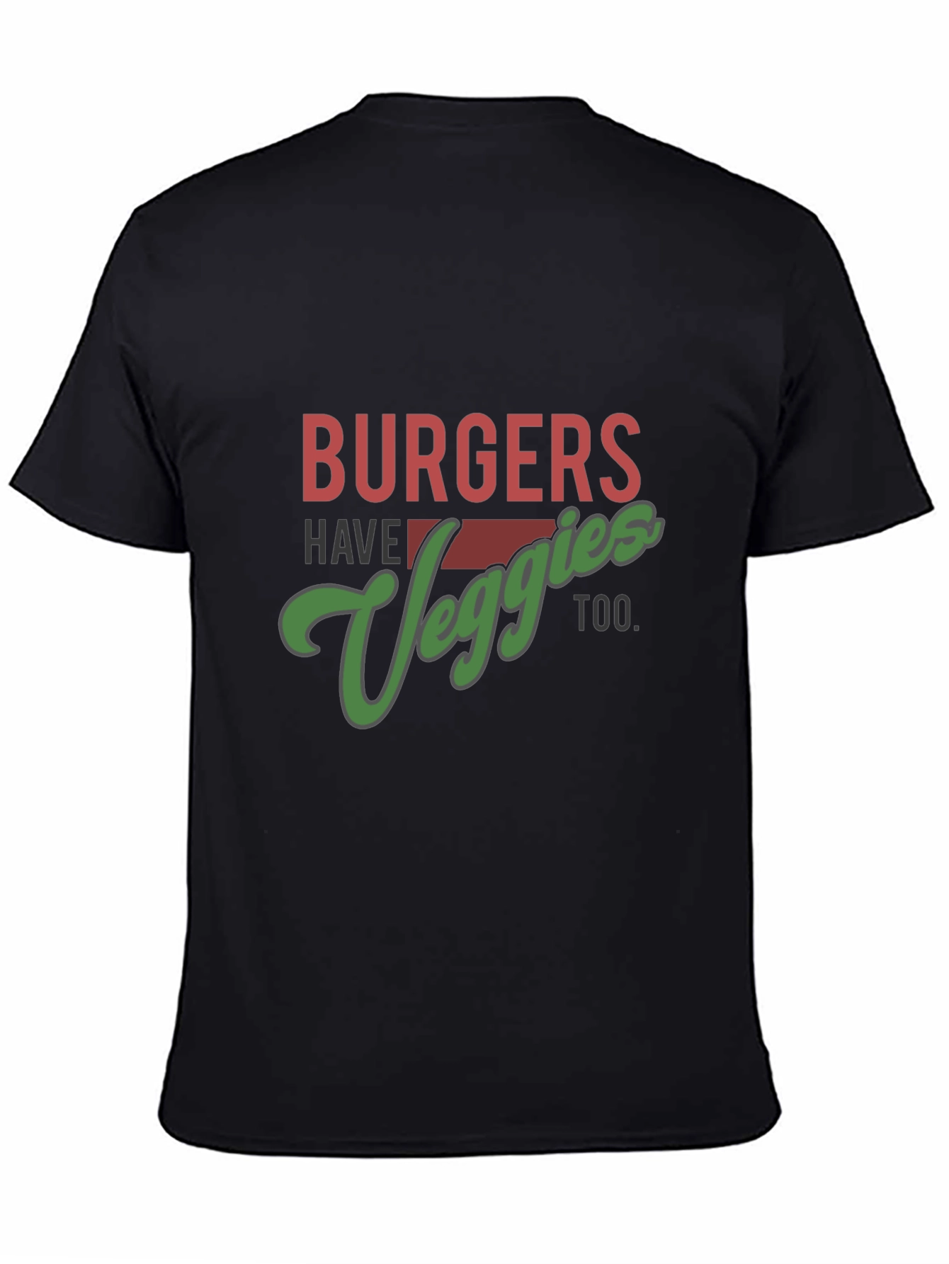 Burgers Have Veggies Too T-Shirt