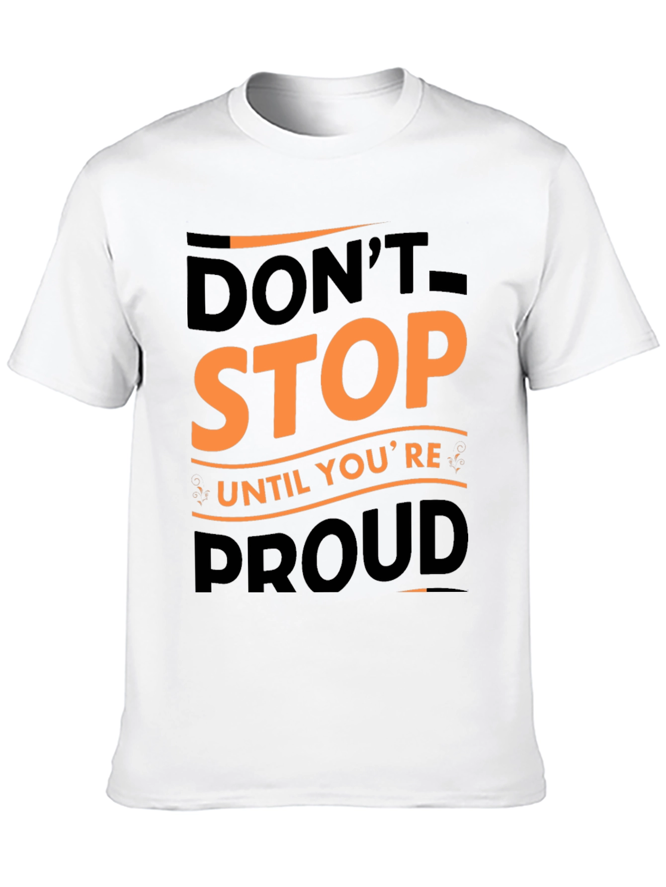 Motivational Graphic Tee - Dont Stop Until Youre Proud