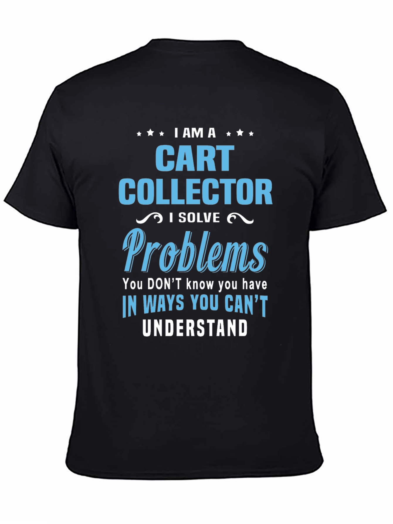 Cart Collector T-Shirt - Problem Solver Apparel