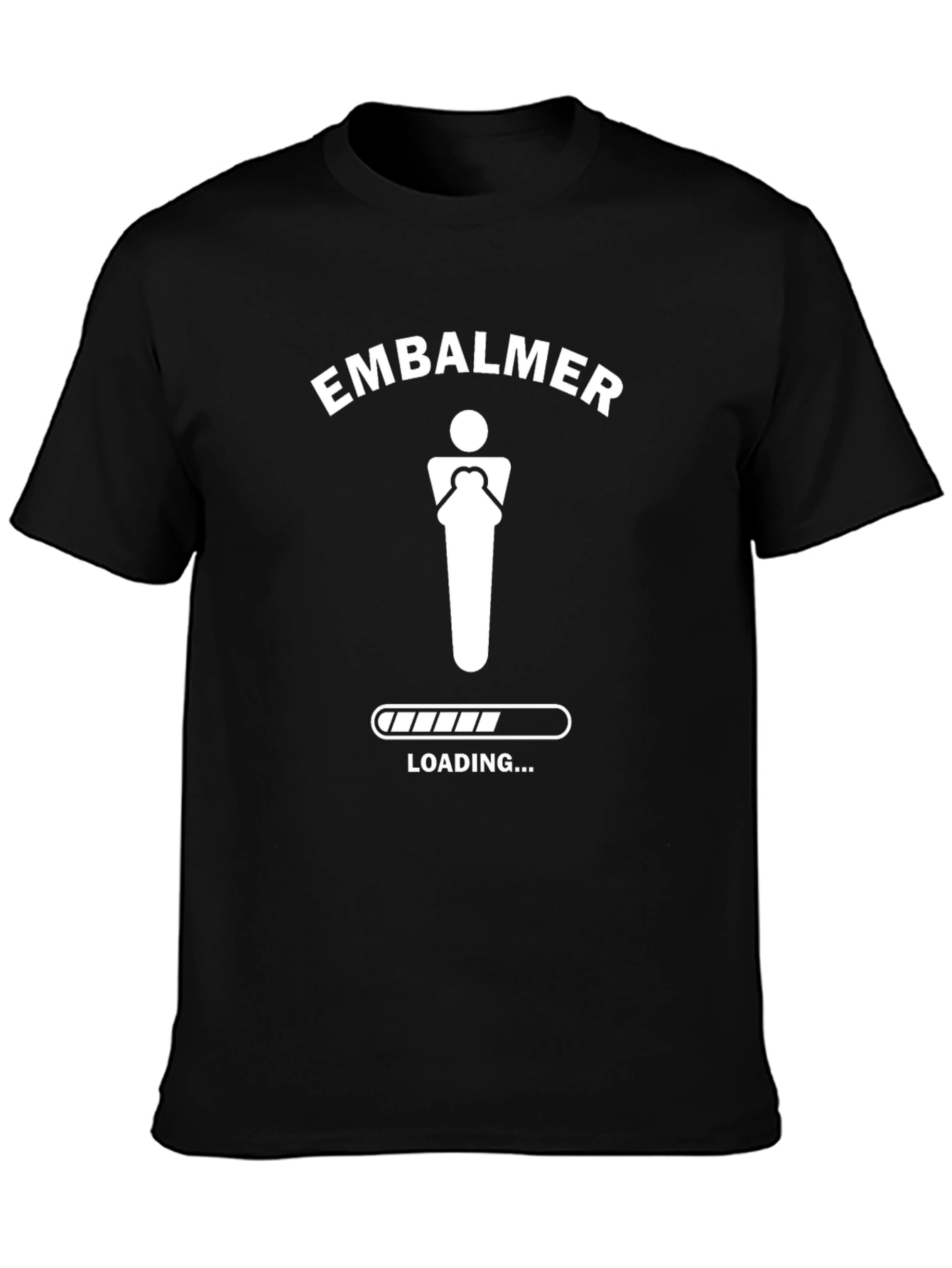 Embalmer Loading Graphic T-Shirt - Funny Mortician Tee
