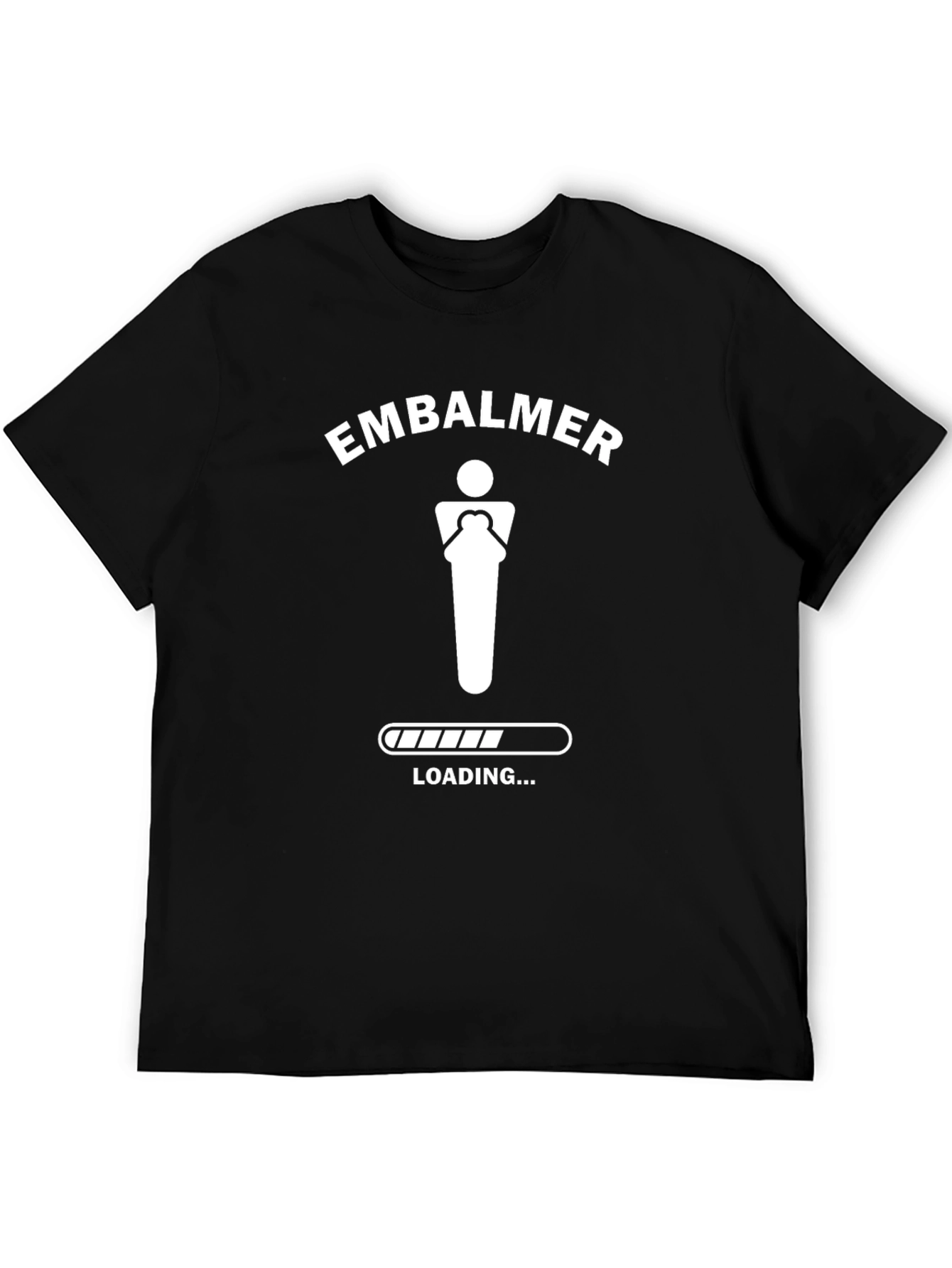 Embalmer Loading Graphic T-Shirt - Funny Mortician Tee