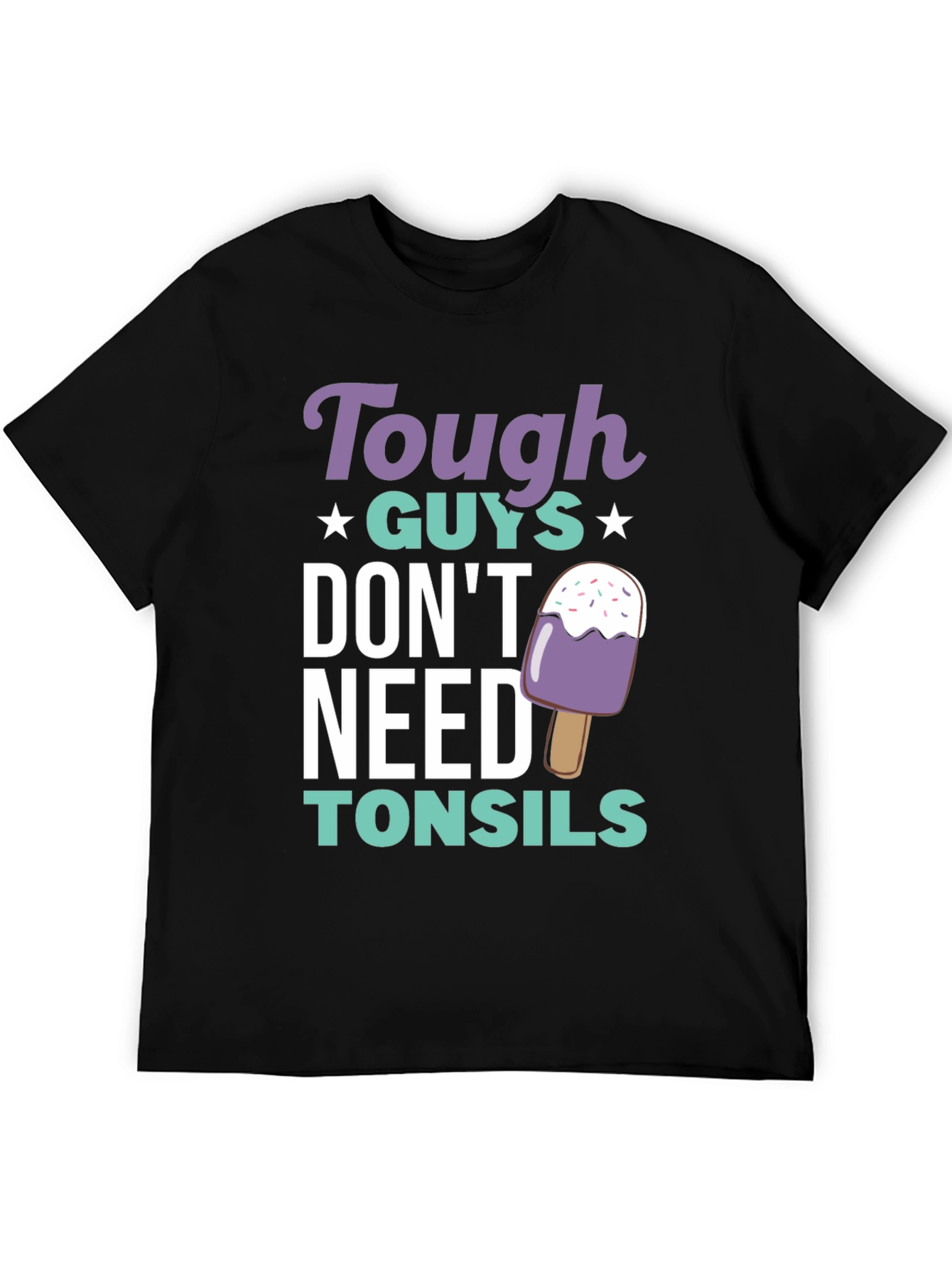 Tough Guys Dont Need Tonsils Graphic Tee