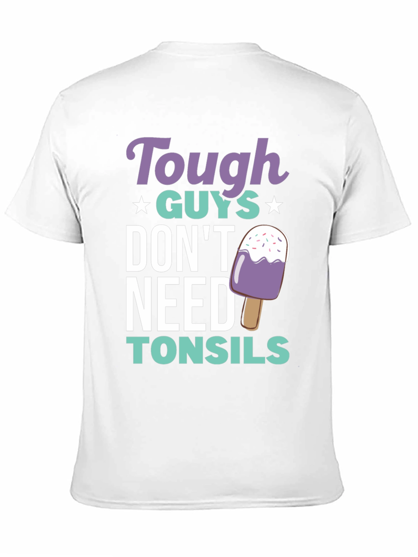 Tough Guys Dont Need Tonsils Graphic Tee