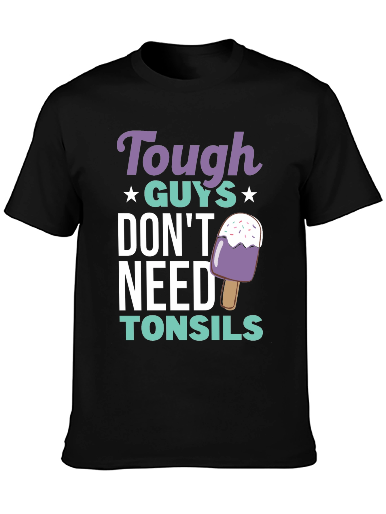 Tough Guys Dont Need Tonsils Graphic Tee