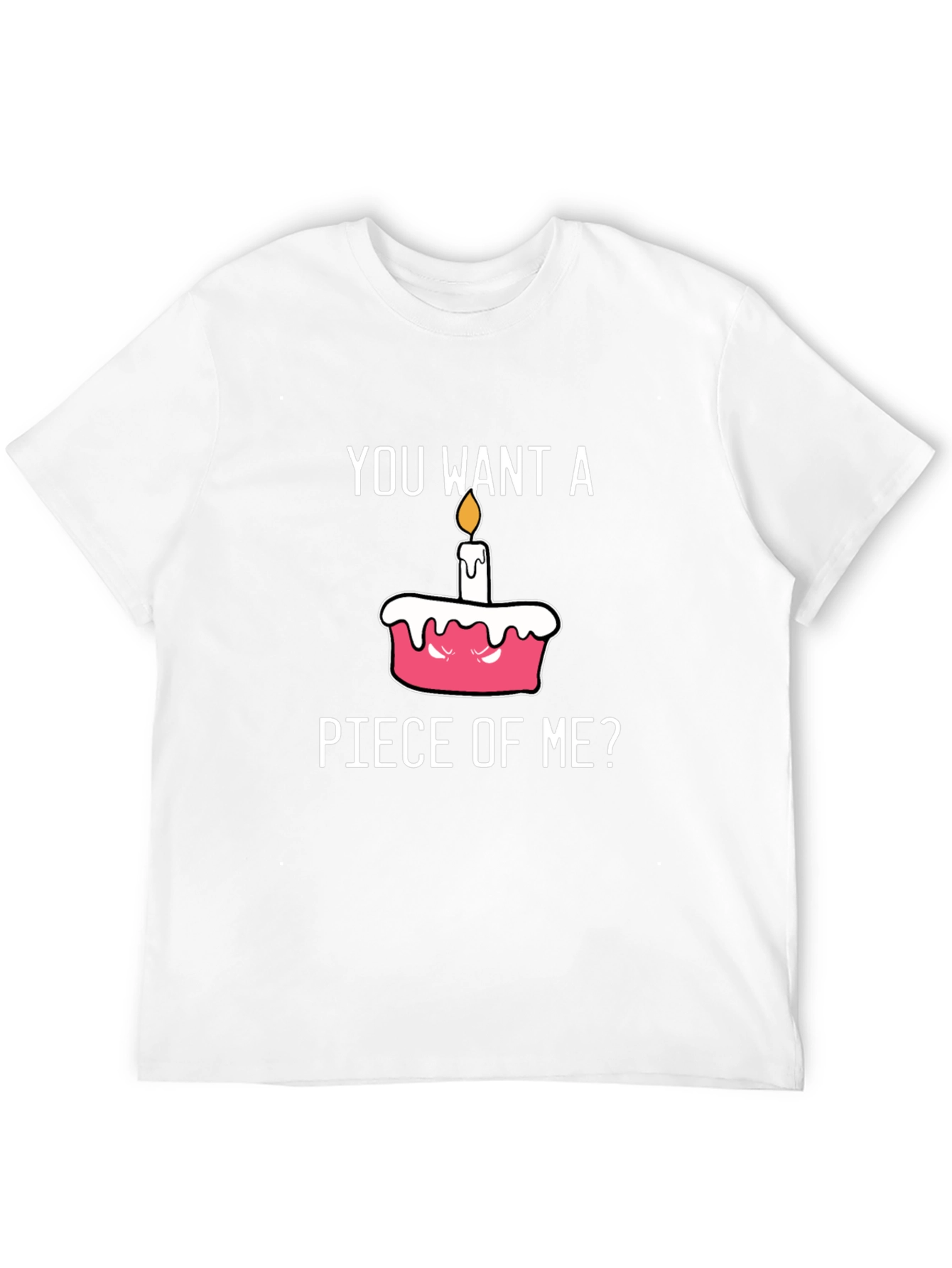 You Want A Piece of Me Funny Cake T-Shirt