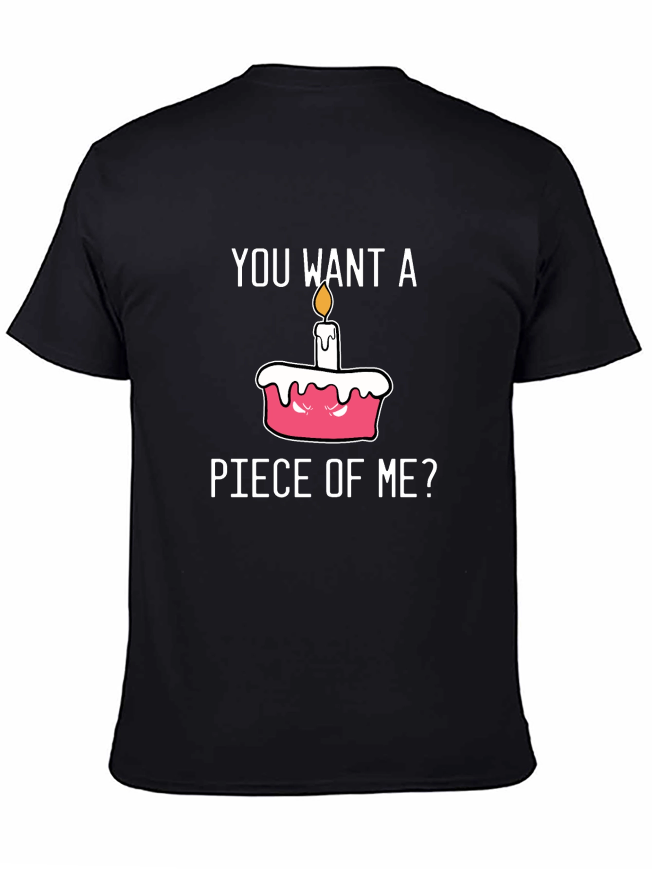 You Want A Piece of Me Funny Cake T-Shirt