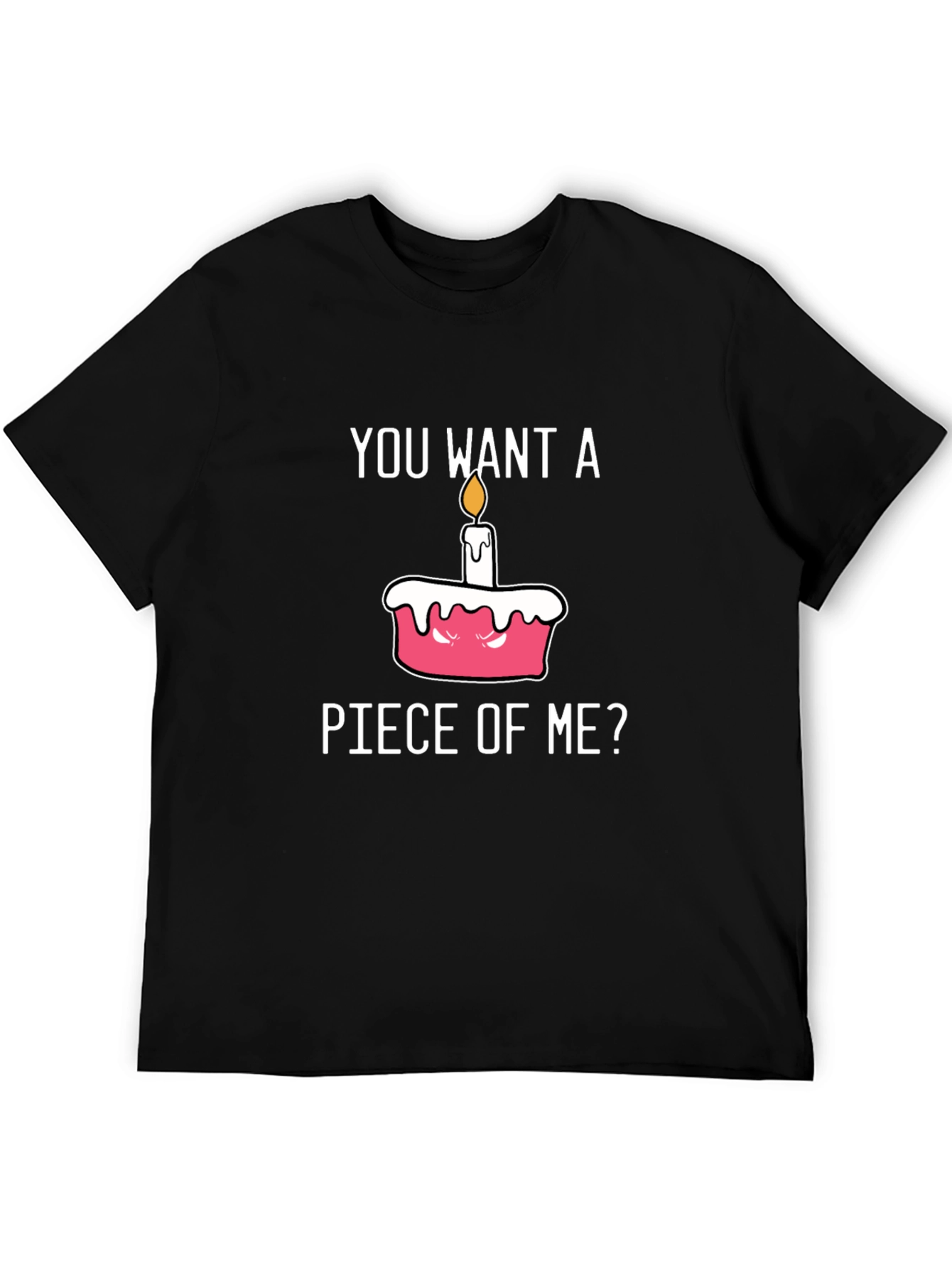 You Want A Piece of Me Funny Cake T-Shirt
