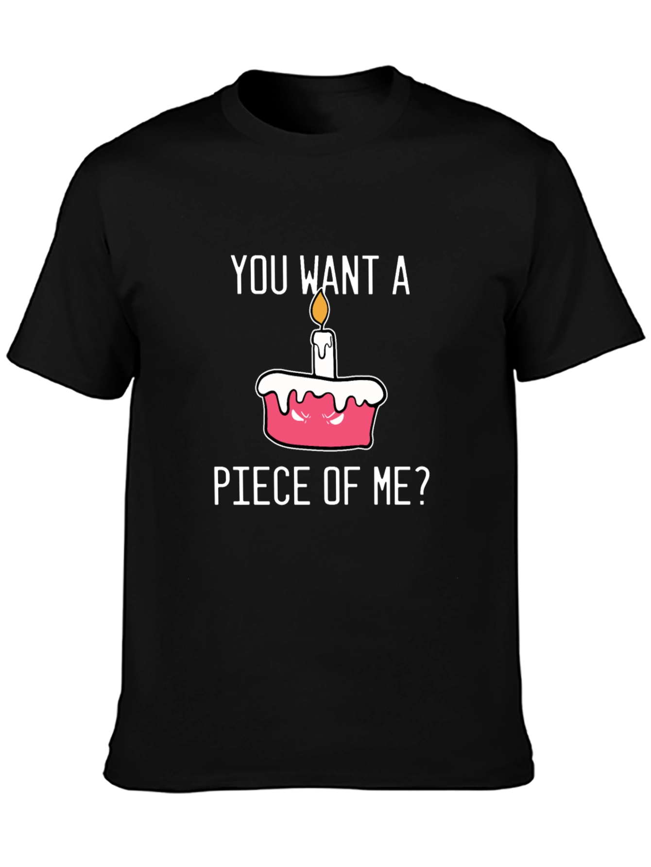 You Want A Piece of Me Funny Cake T-Shirt