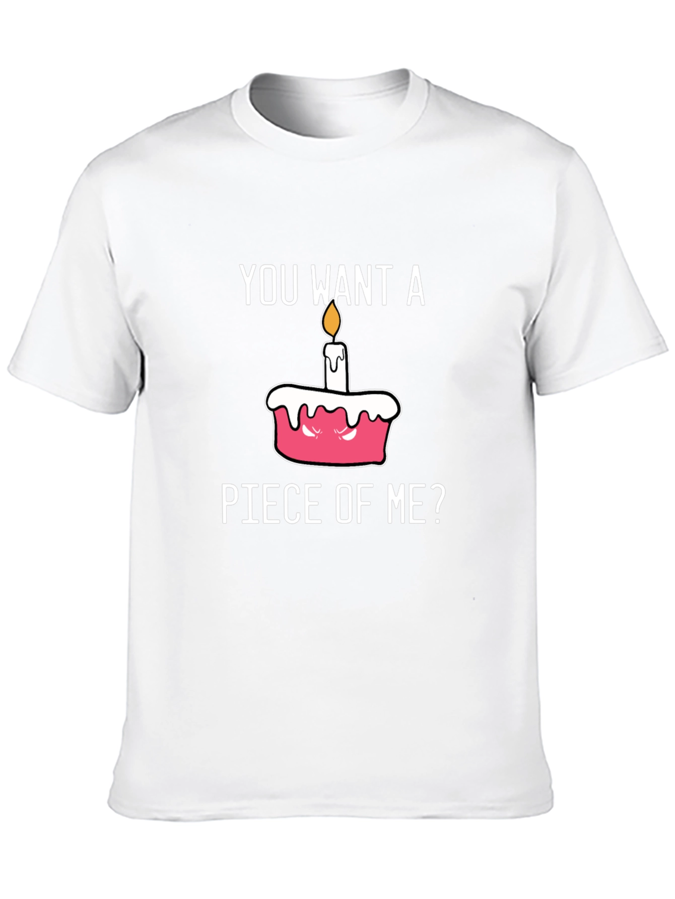 You Want A Piece of Me Funny Cake T-Shirt