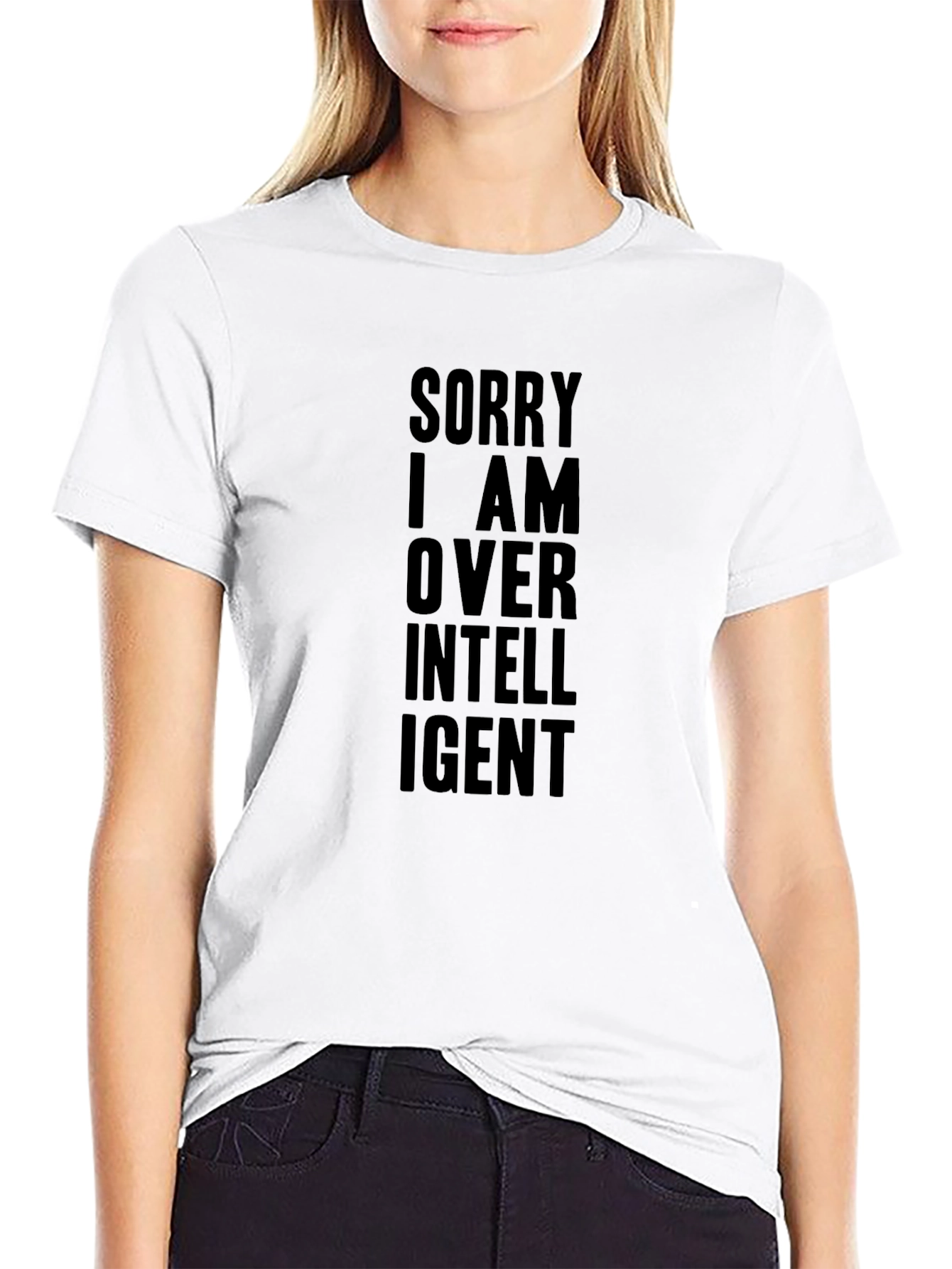 Sorry I am Over Intelligent Graphic T-Shirt