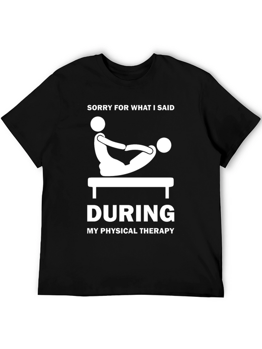 Funny Physical Therapy T-Shirt - Sorry For What I Said