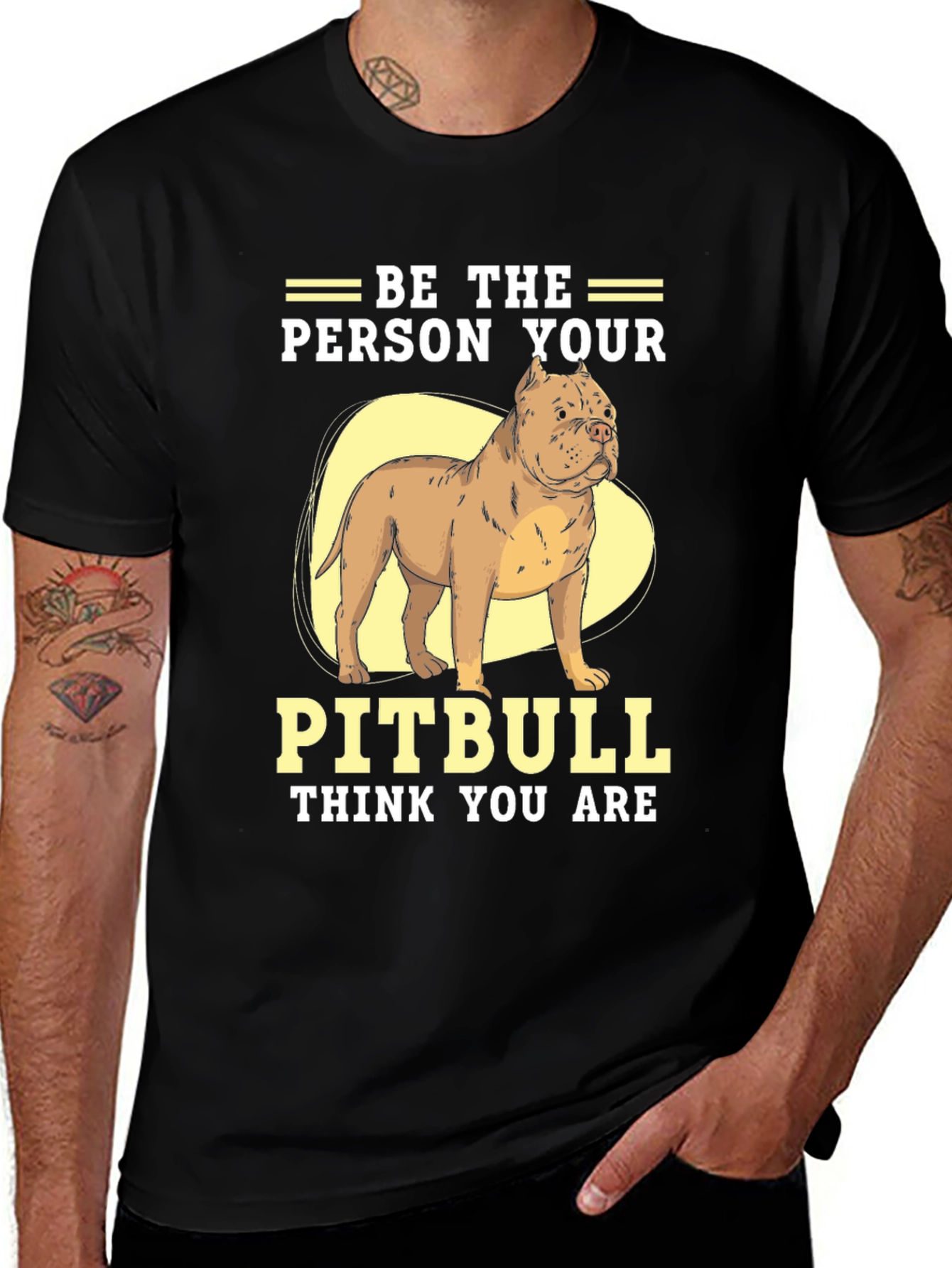 Be The Person Your Pitbull Thinks You Are T-Shirt