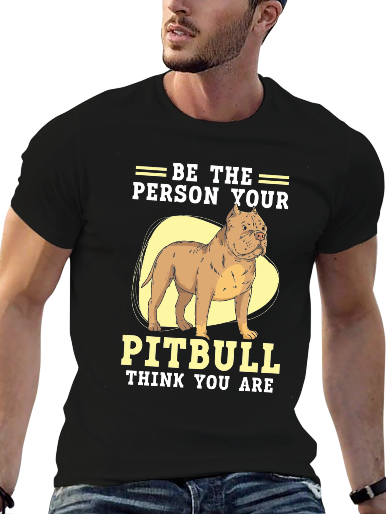 Be The Person Your Pitbull Thinks You Are T-Shirt