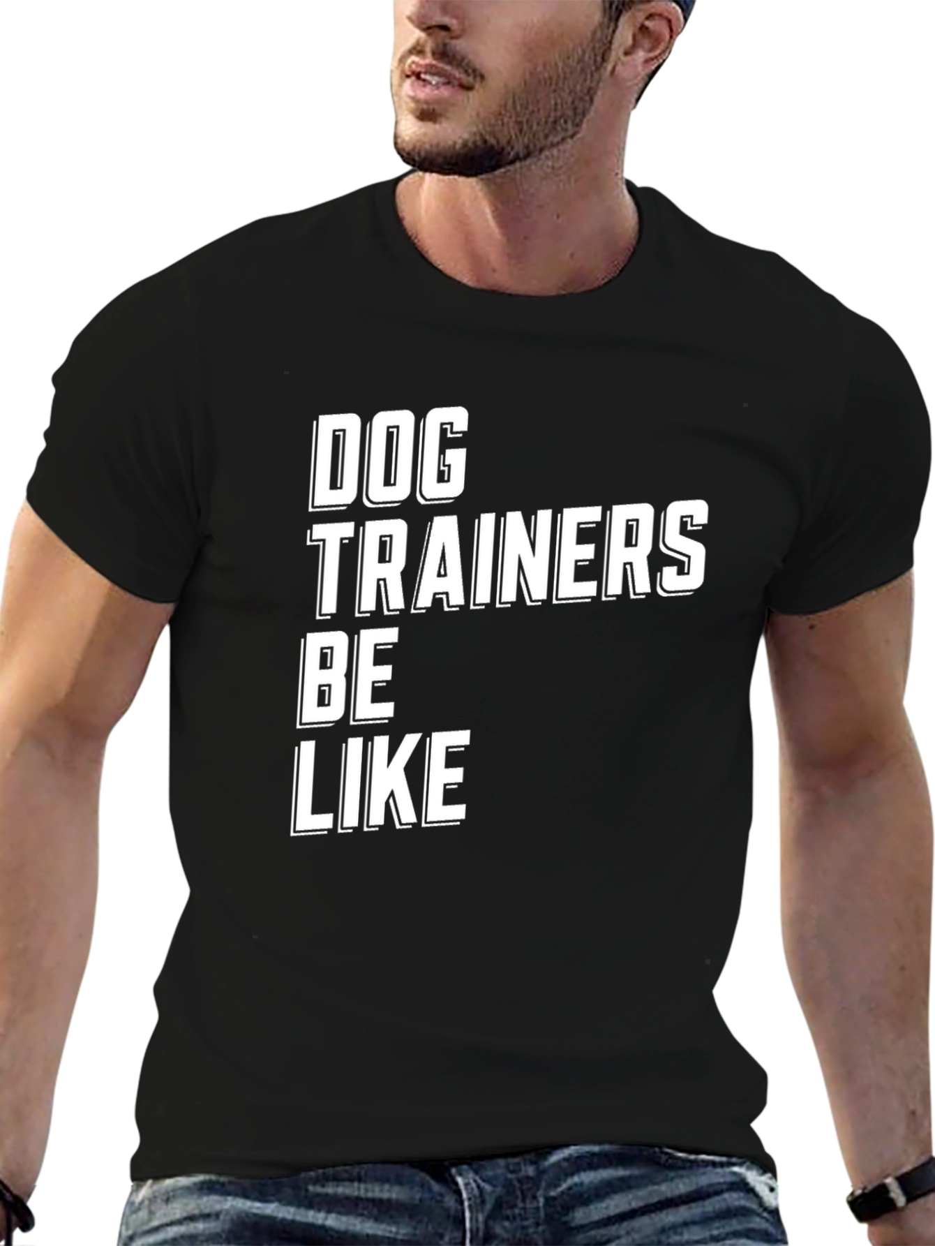Dog Trainers Be Like T-Shirt