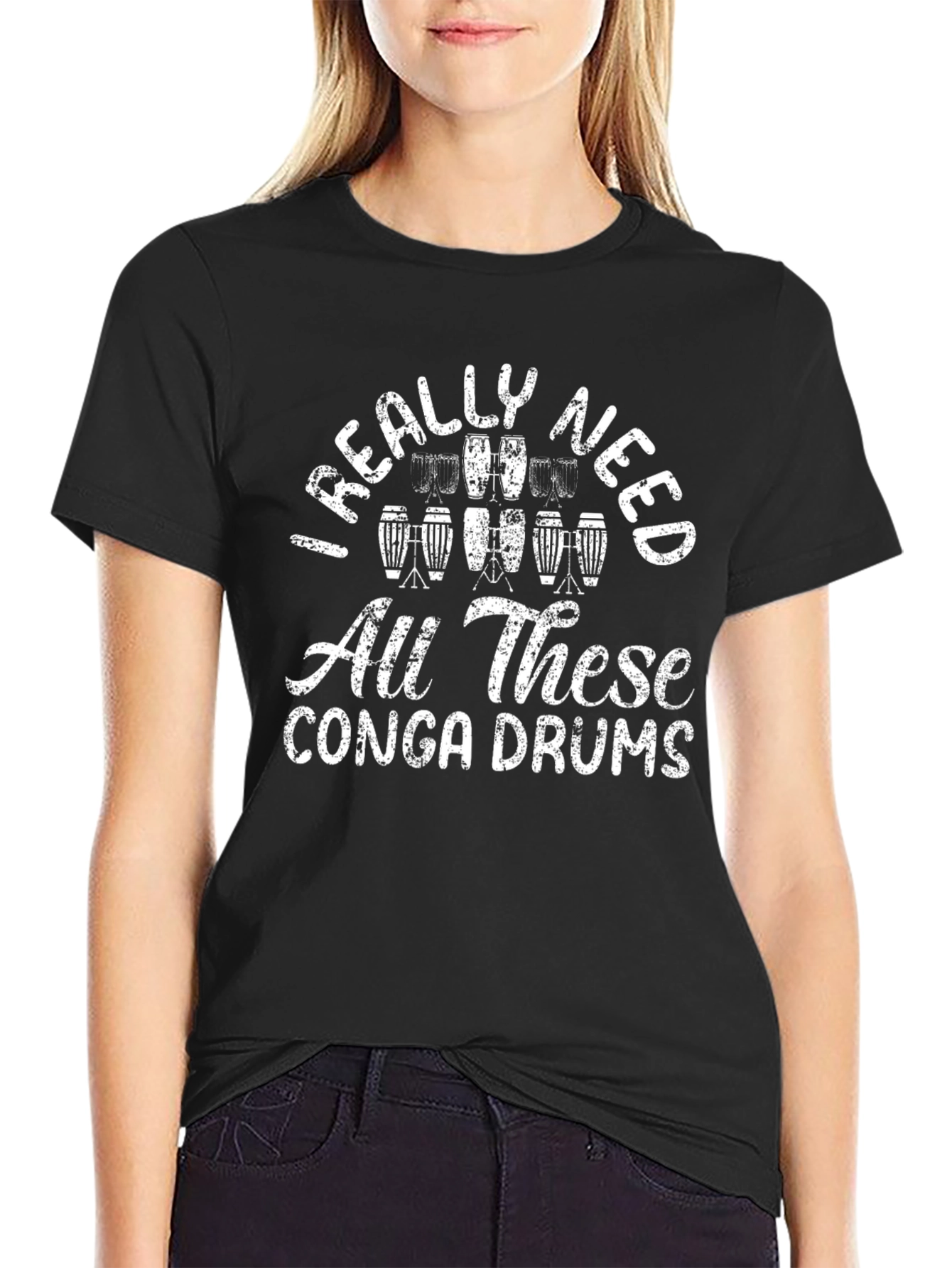 Conga Drum T-Shirt: I Really Need All These