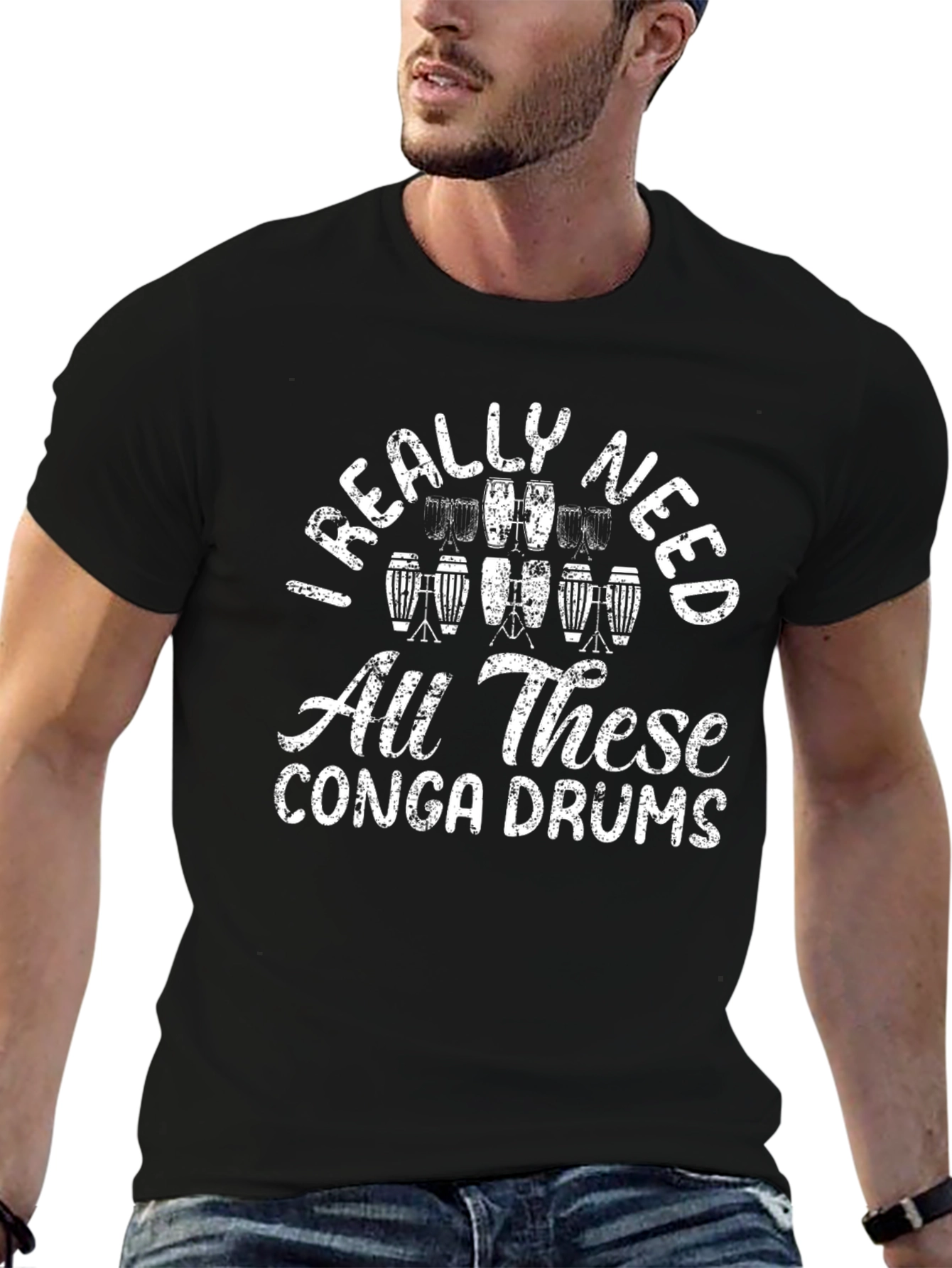 Conga Drum T-Shirt: I Really Need All These