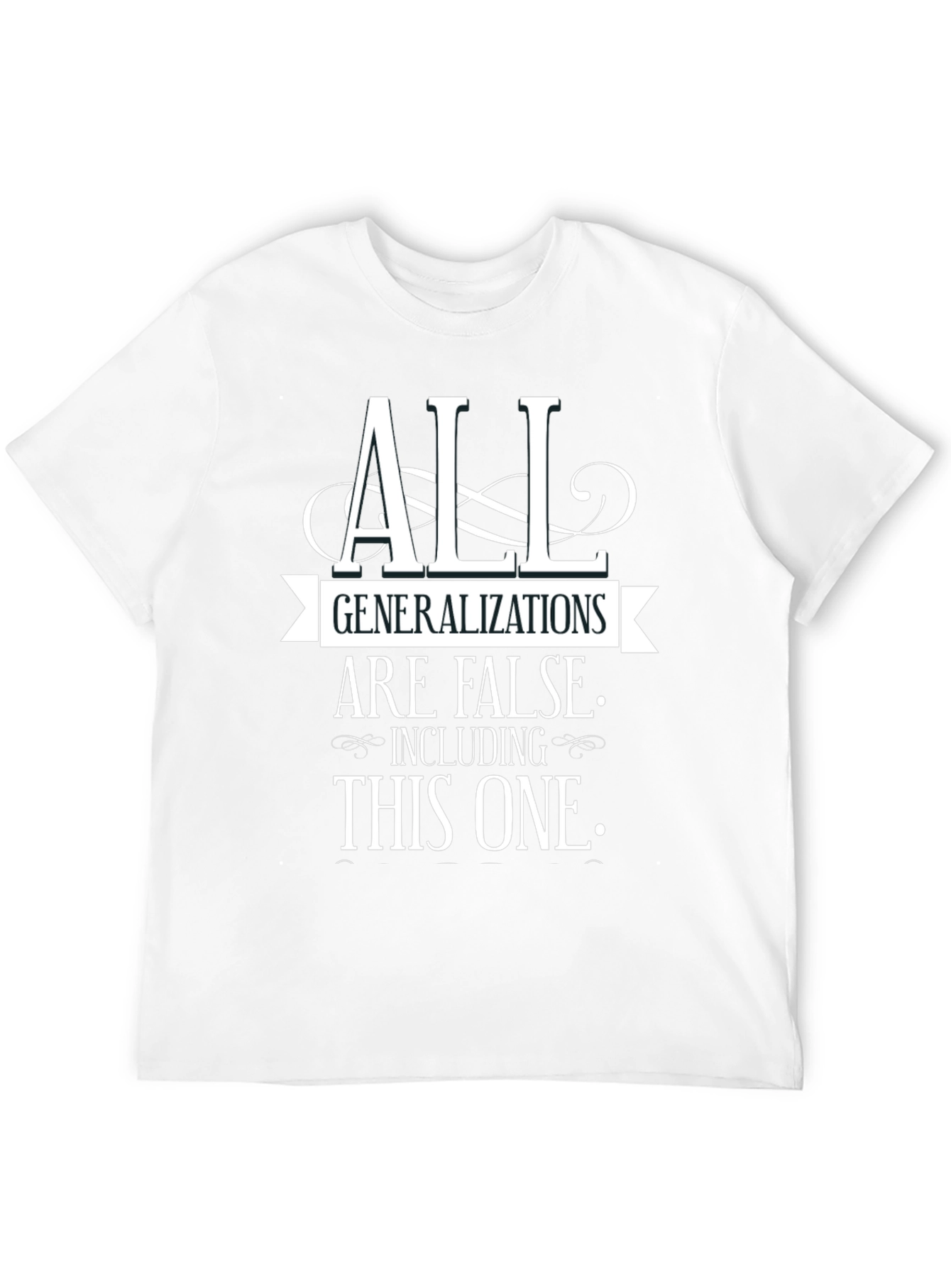 All Generalizations Are False Funny T-Shirt