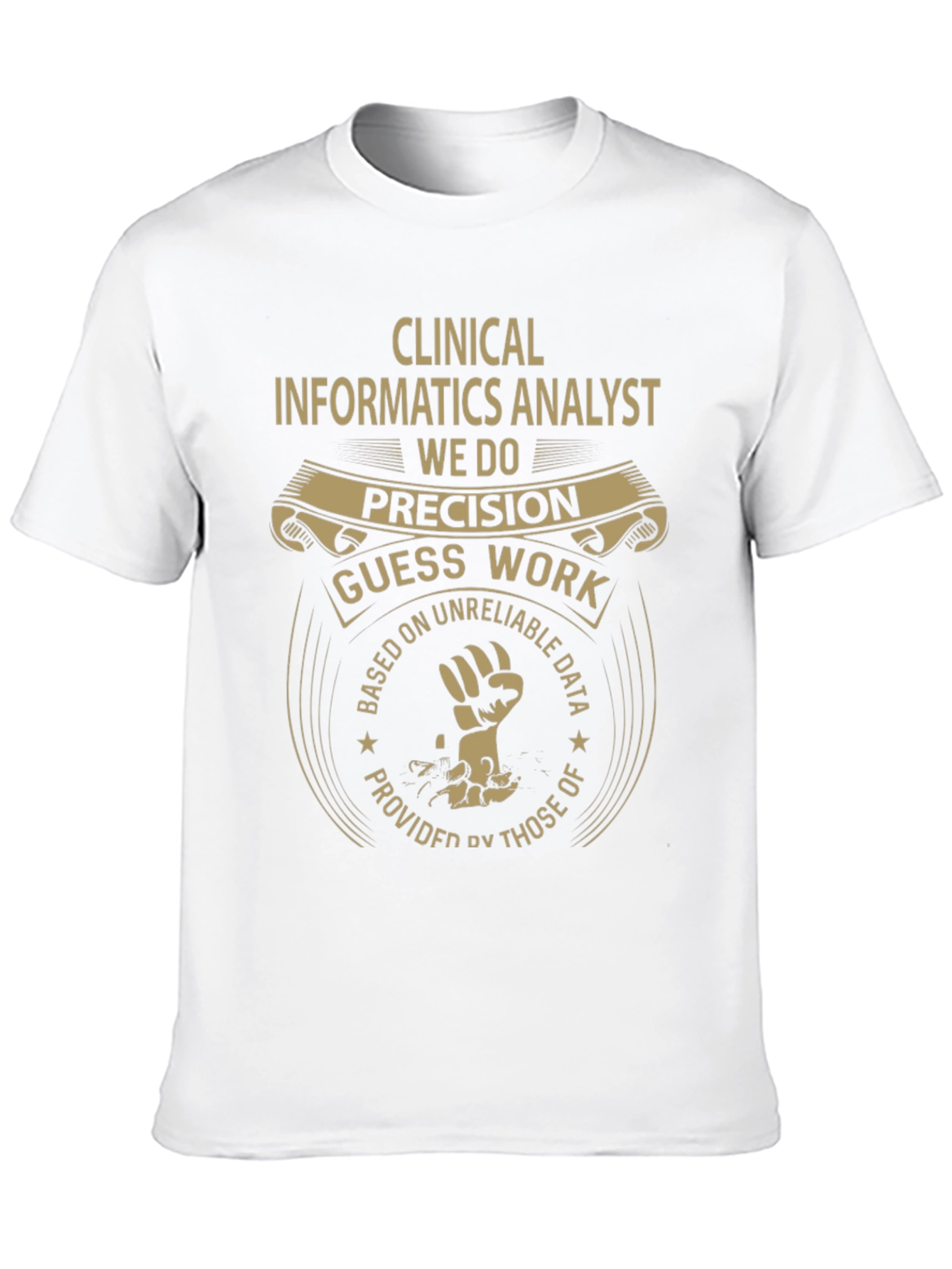 Clinical Informatics Analyst Precision T-Shirt