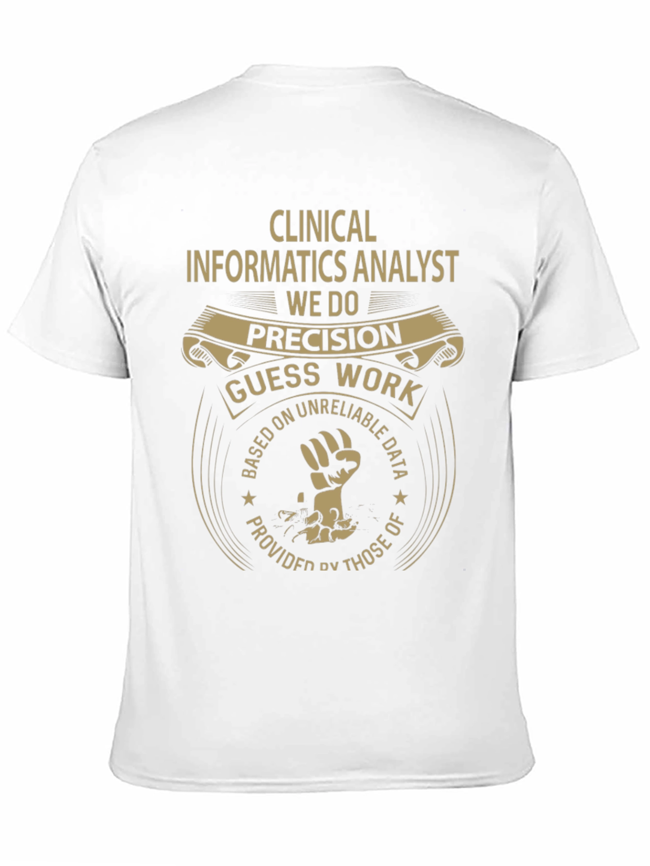 Clinical Informatics Analyst Precision T-Shirt