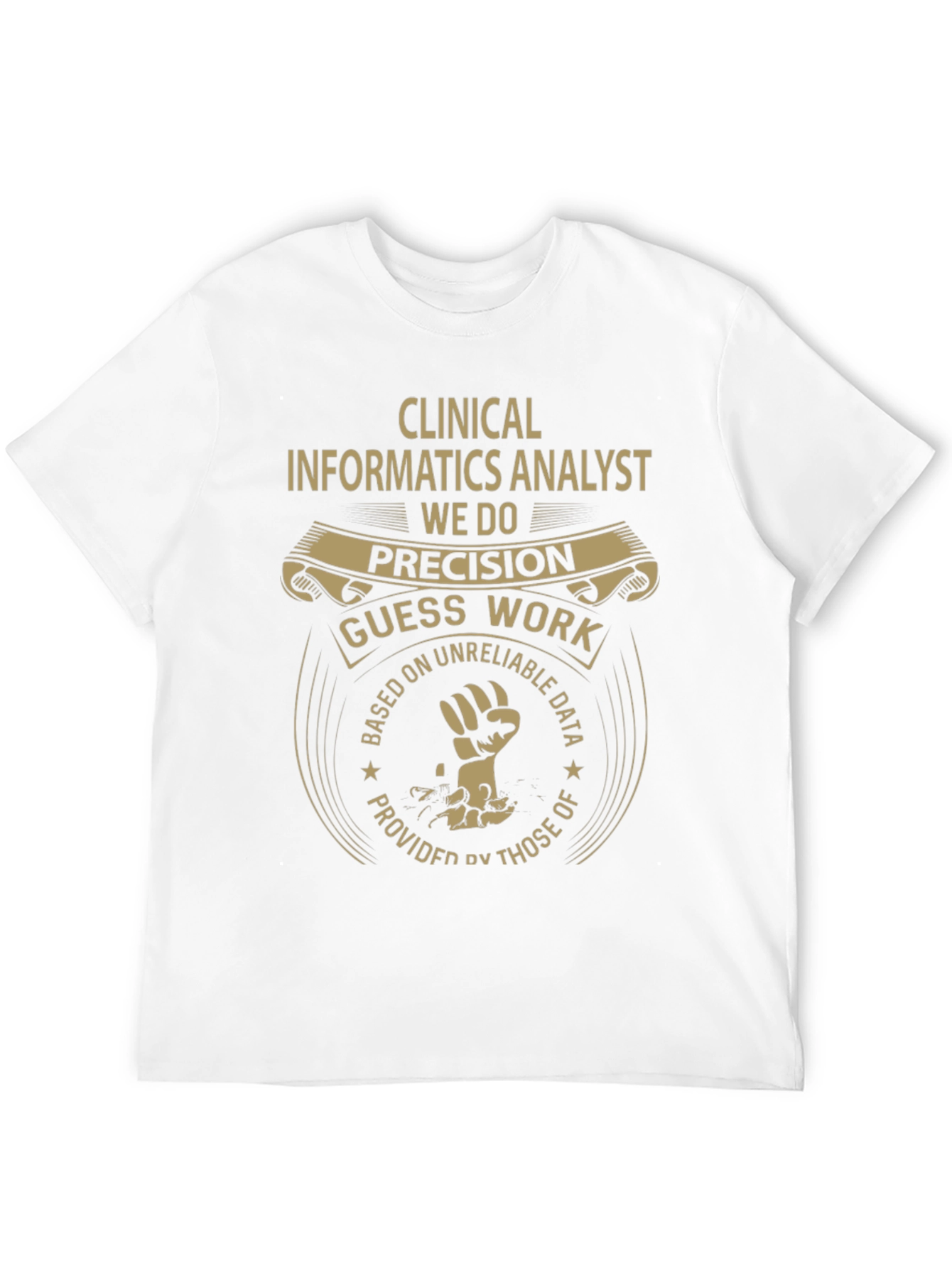 Clinical Informatics Analyst Precision T-Shirt