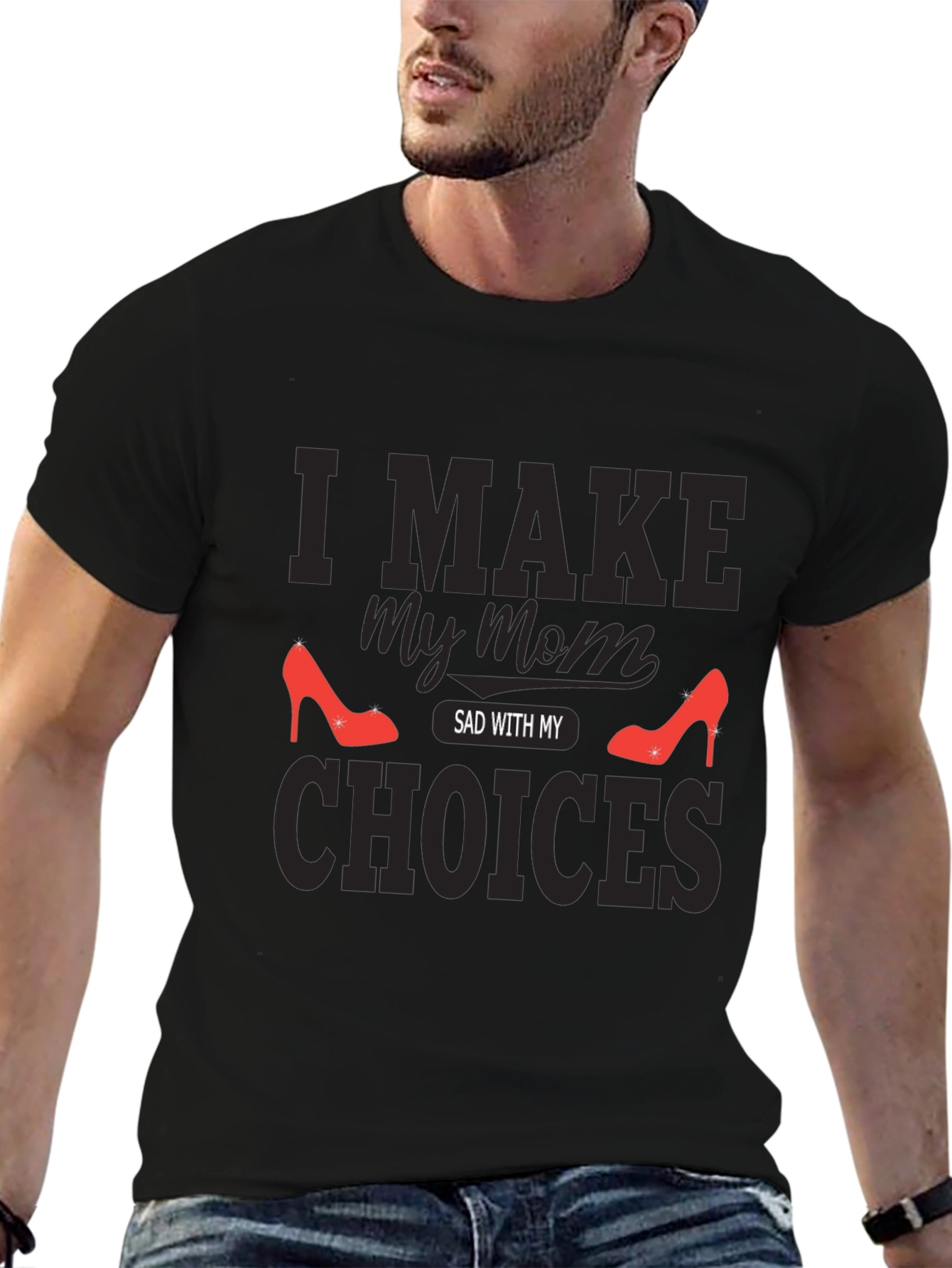 I Make My Mom Sad With My Choices T-Shirt
