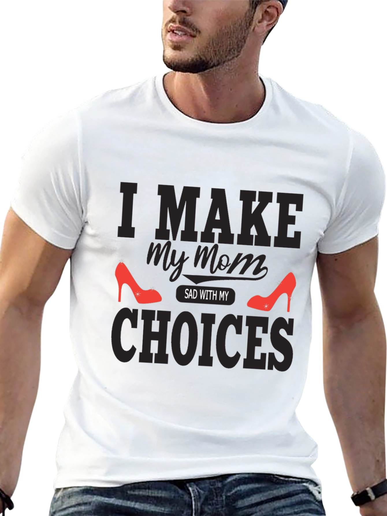 I Make My Mom Sad With My Choices T-Shirt