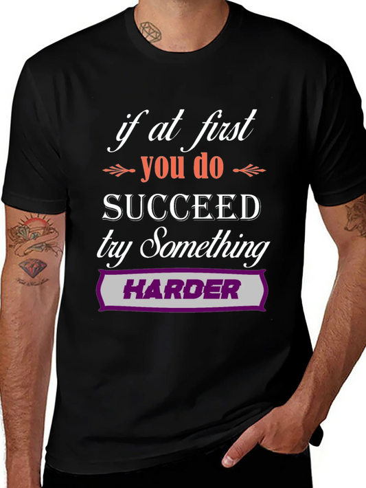 Motivational T-Shirt - If At First You Succeed Try Harder