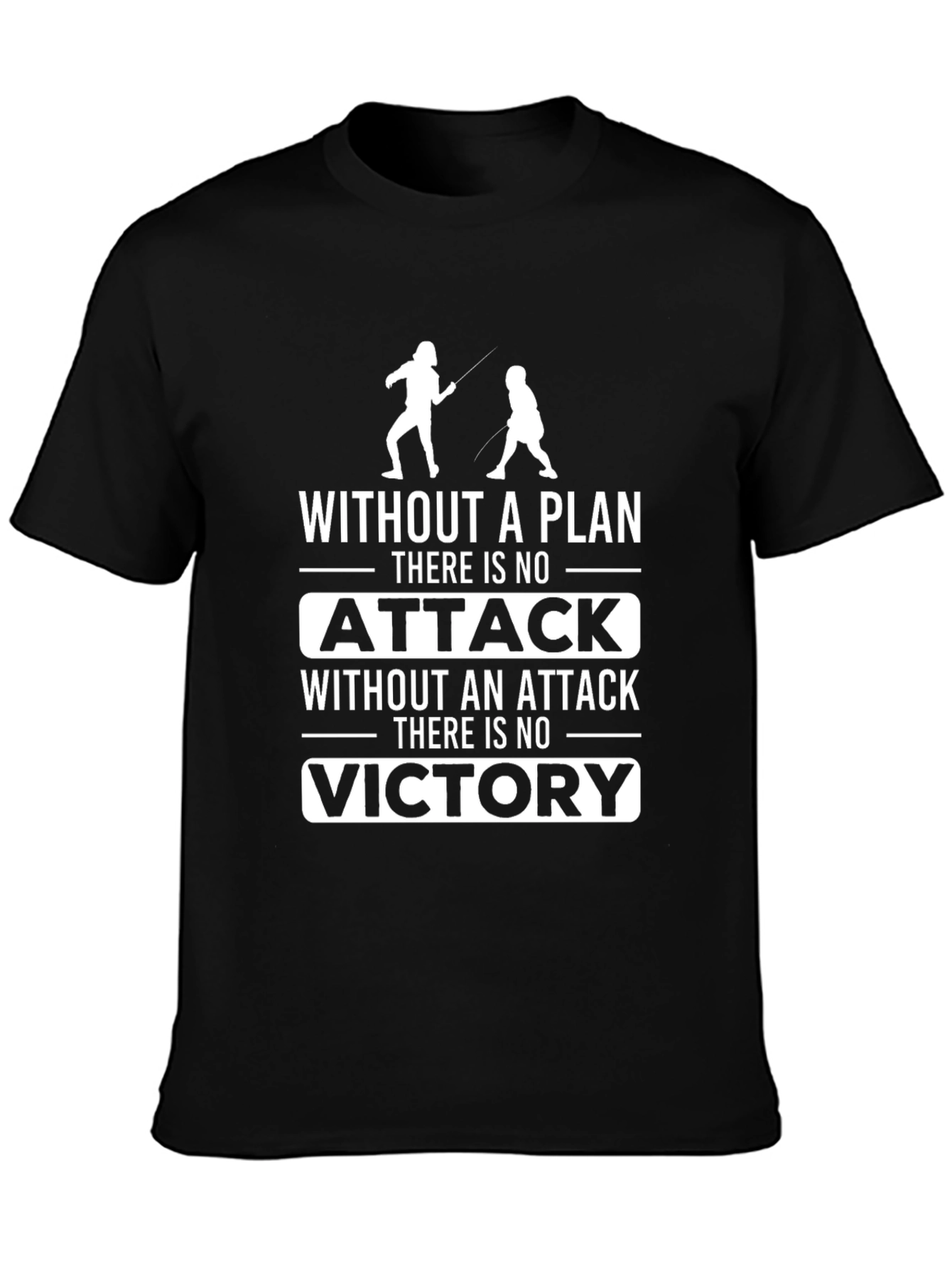 Fencing T-Shirt: Without a Plan There is no Attack