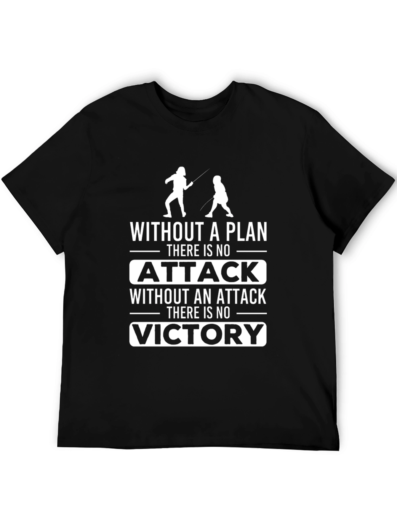 Fencing T-Shirt: Without a Plan There is no Attack