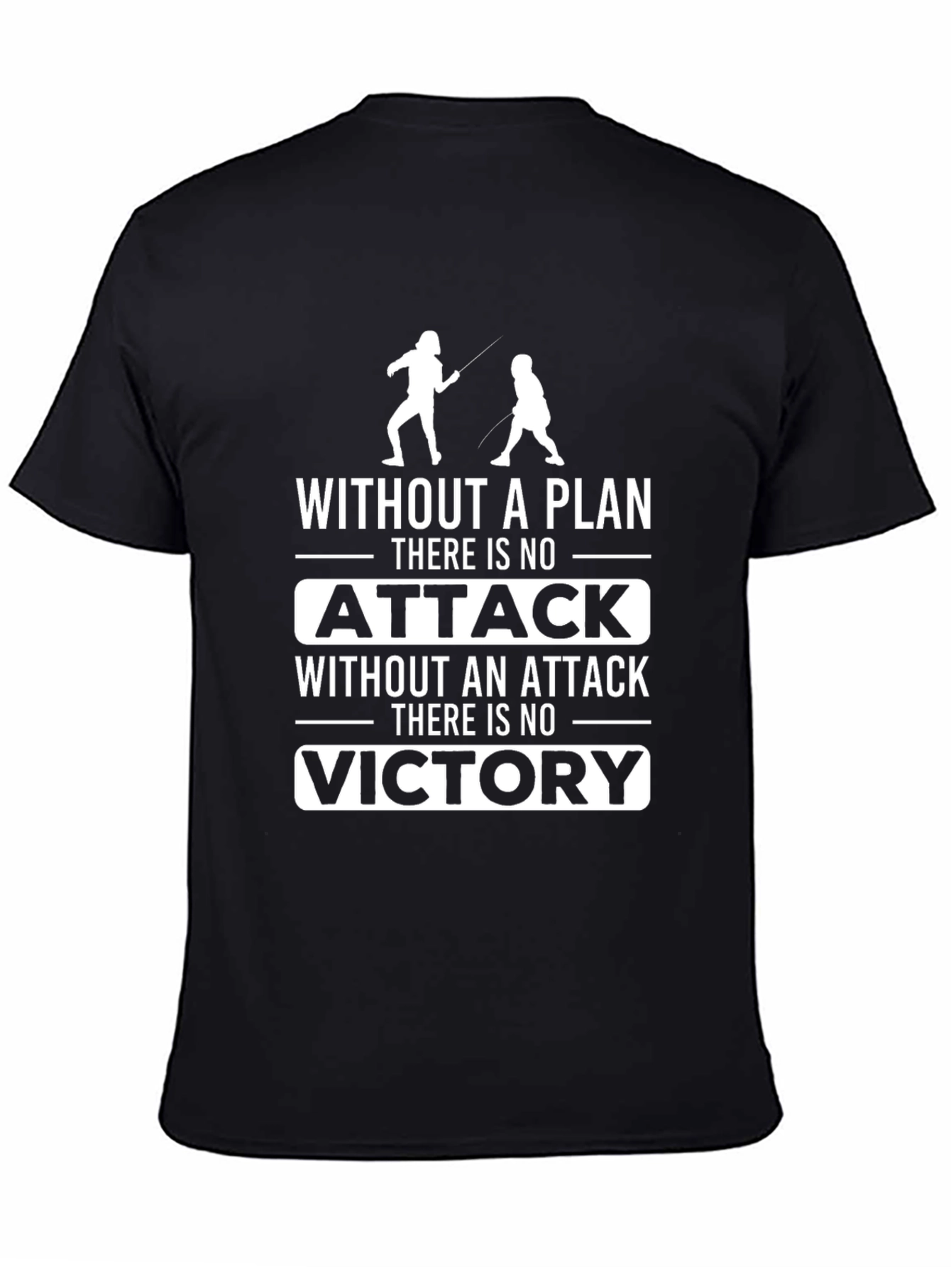 Fencing T-Shirt: Without a Plan There is no Attack