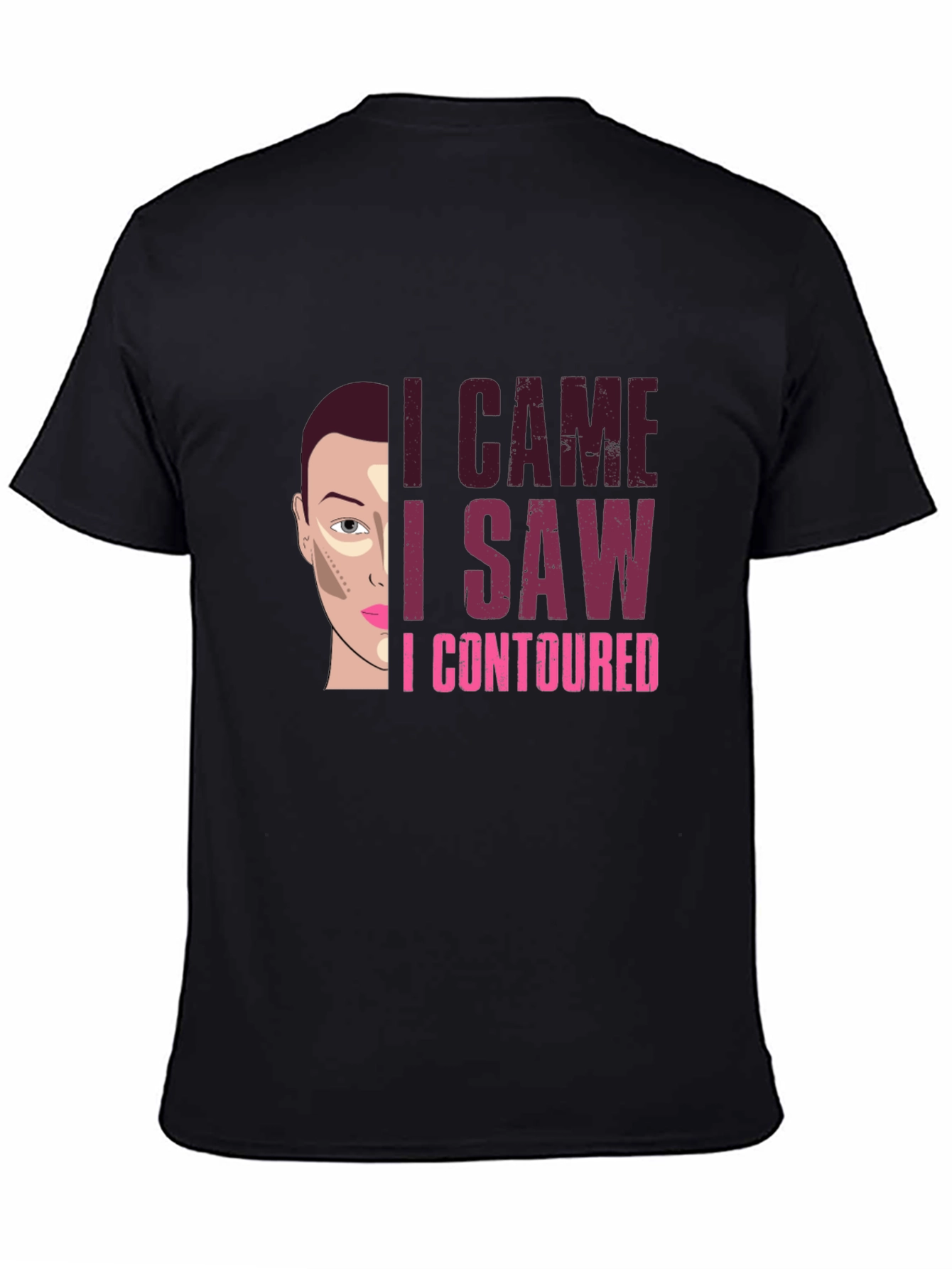 I Came I Saw I Contoured Funny Makeup T-Shirt