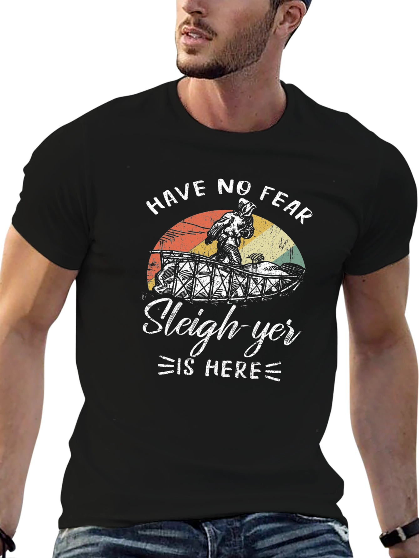 Have No Fear Sleigh-yer Is Here T-Shirt