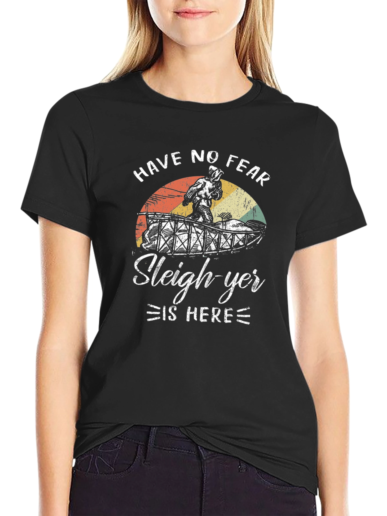 Have No Fear Sleigh-yer Is Here T-Shirt
