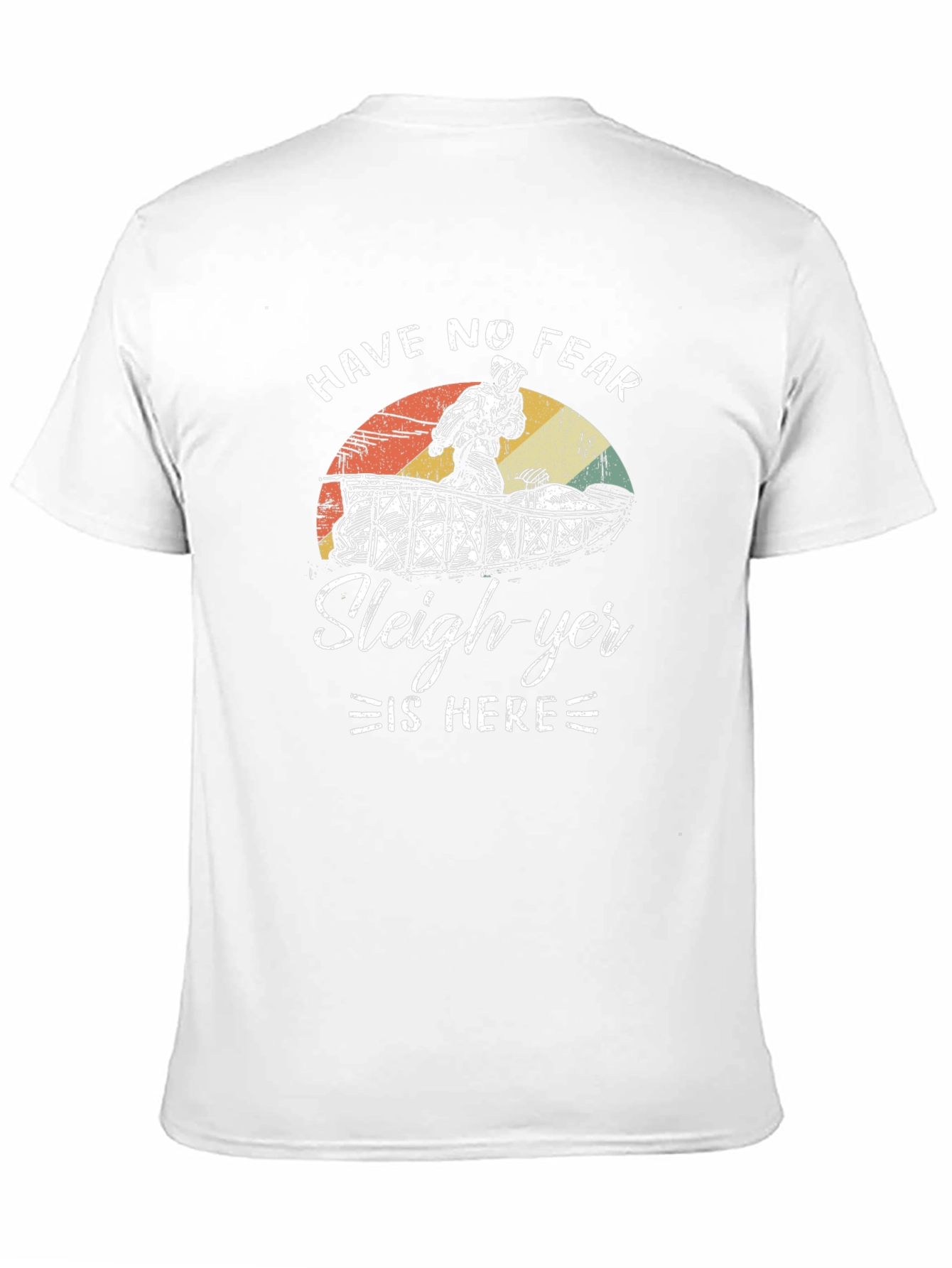 Have No Fear Sleigh-yer Is Here T-Shirt