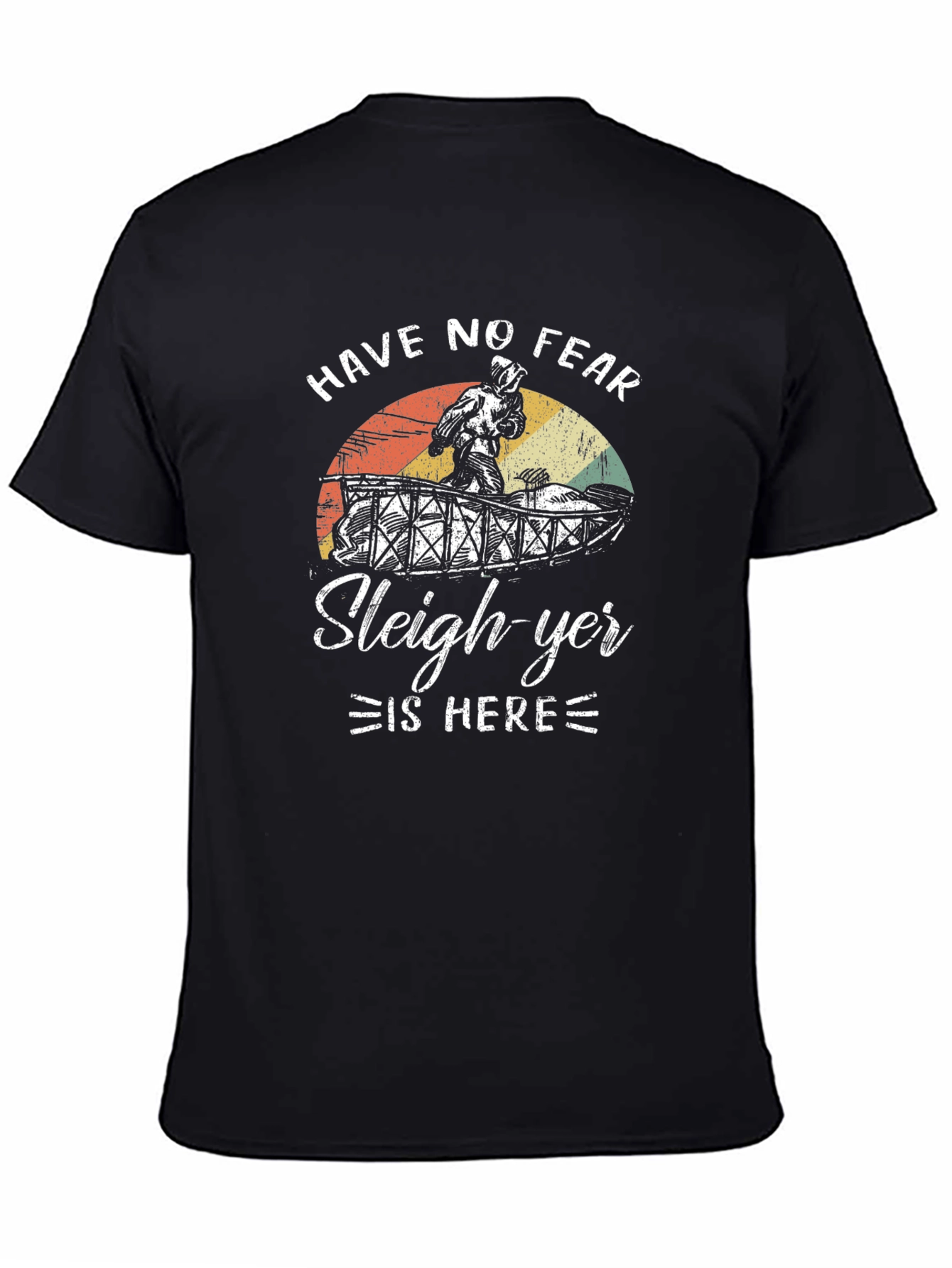 Have No Fear Sleigh-yer Is Here T-Shirt